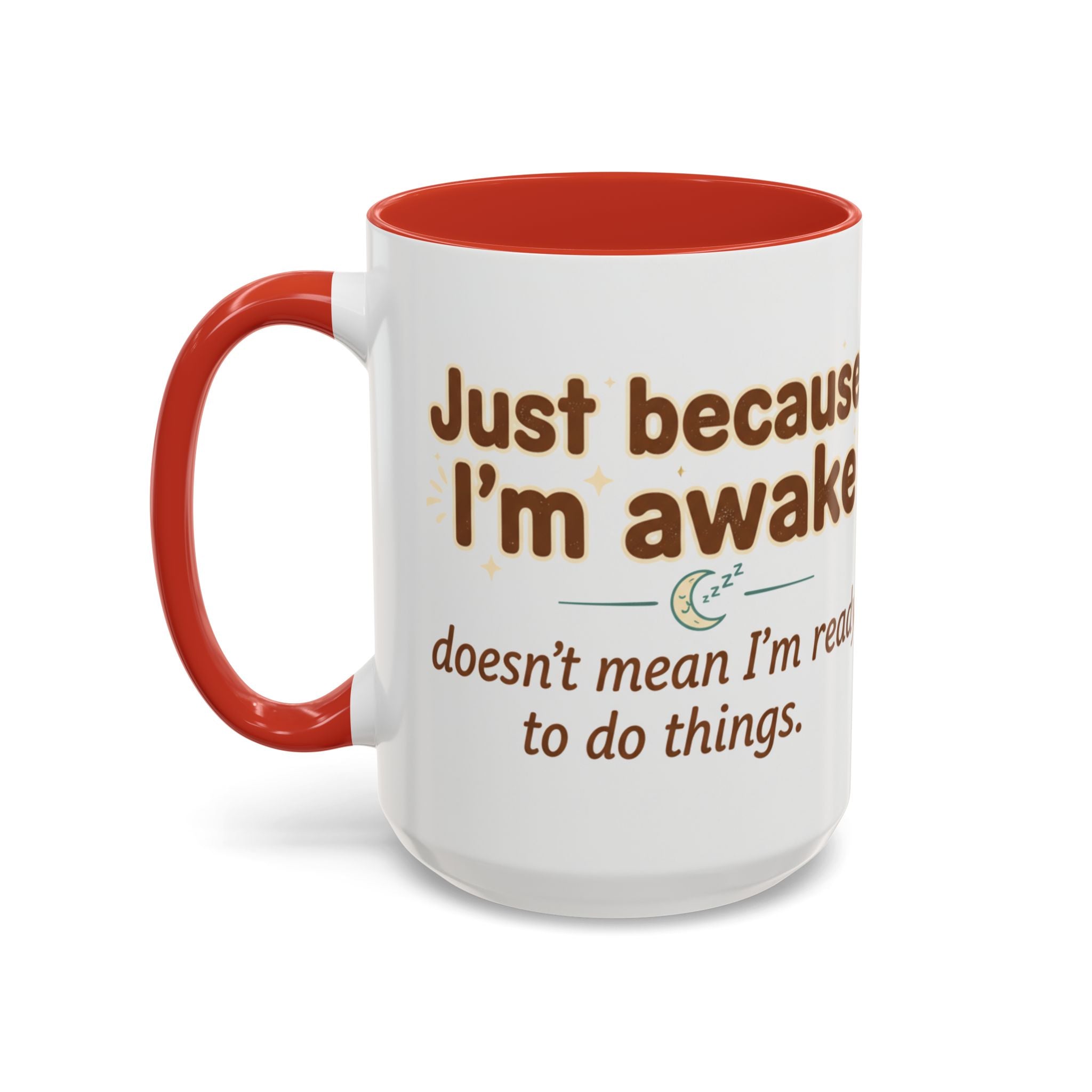 Just Because I'm Awake Coffee Mug — Funny Morning Coffee Cup for Sleepy Adults
