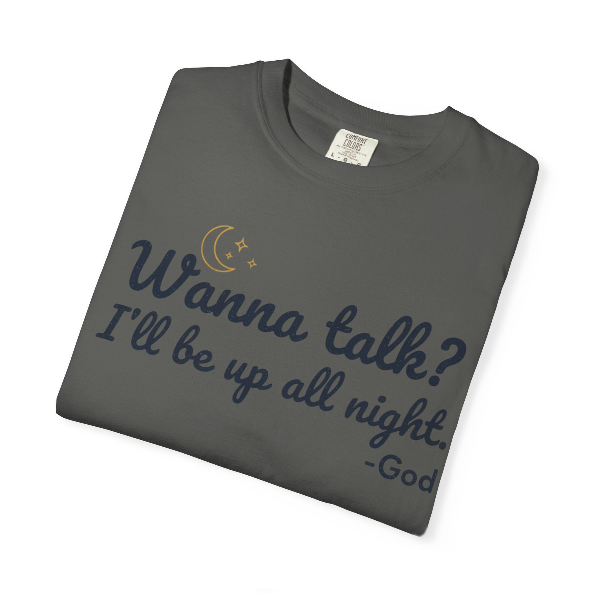 Wanna Talk? I'll Be Up All Night - God T-Shirt