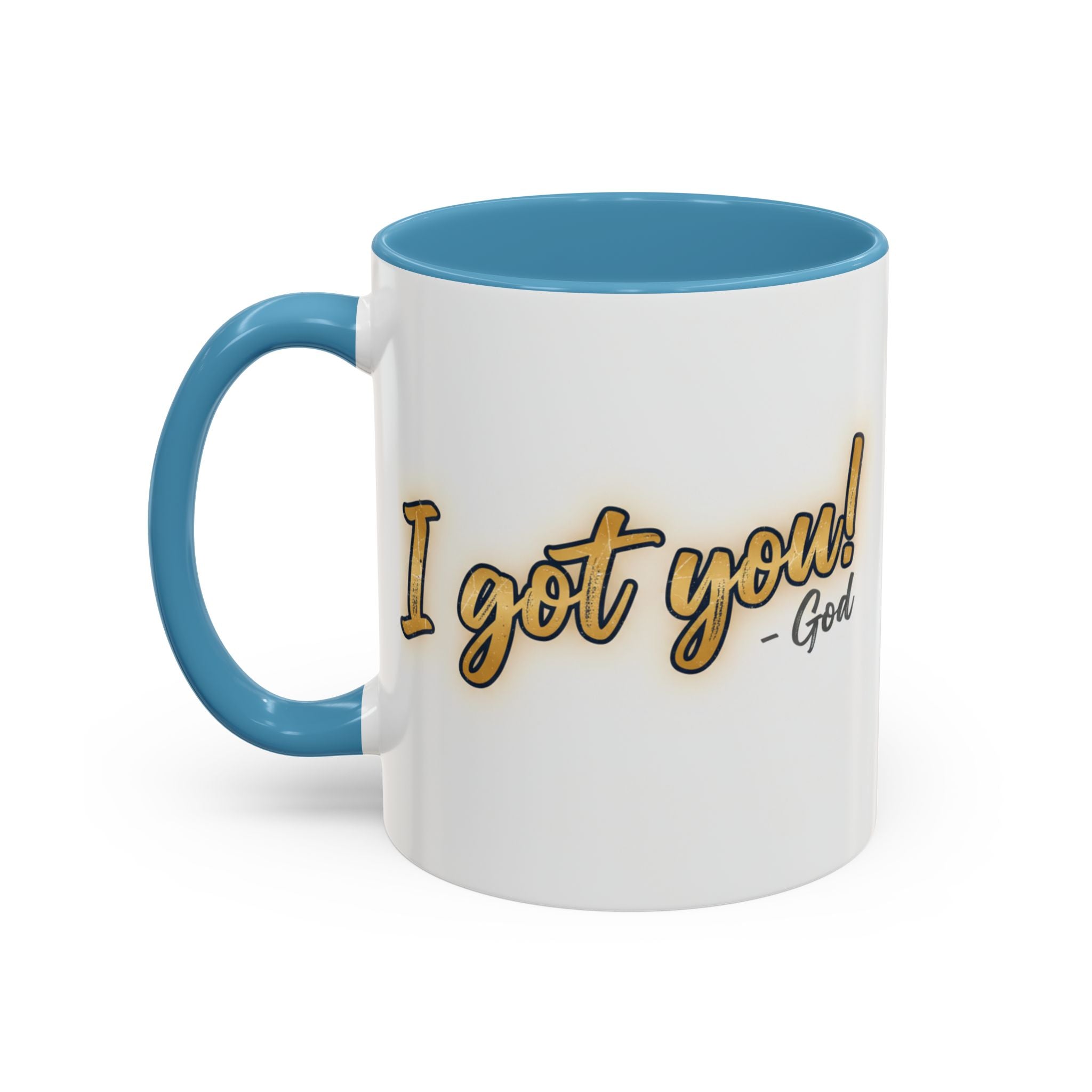 I got you-God |Coffee Mug — Inspirational Religious Accent Mug (11/15 oz)