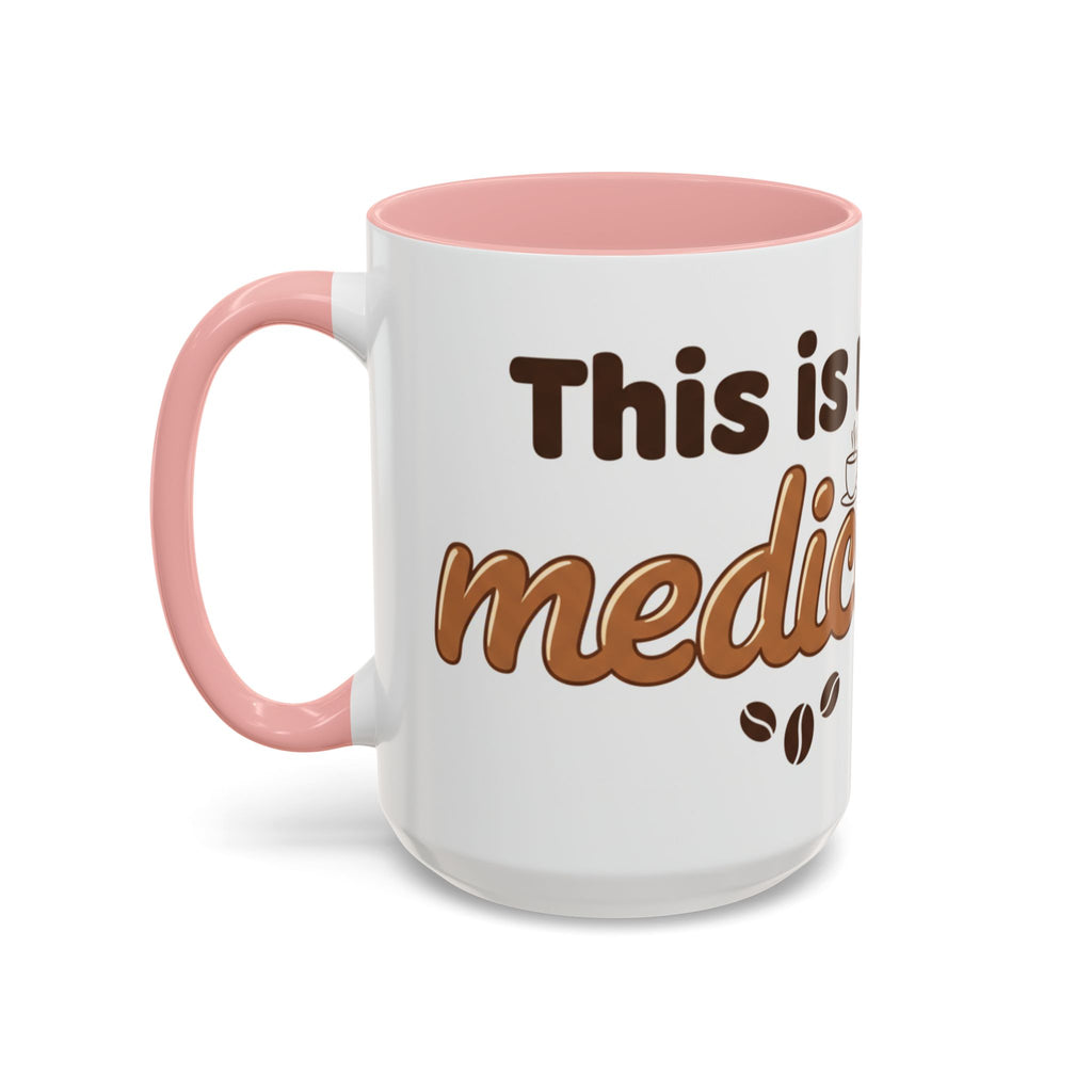 Coffee Is My Medicine Accent Mug – 11/15oz Ceramic Coffee Cup