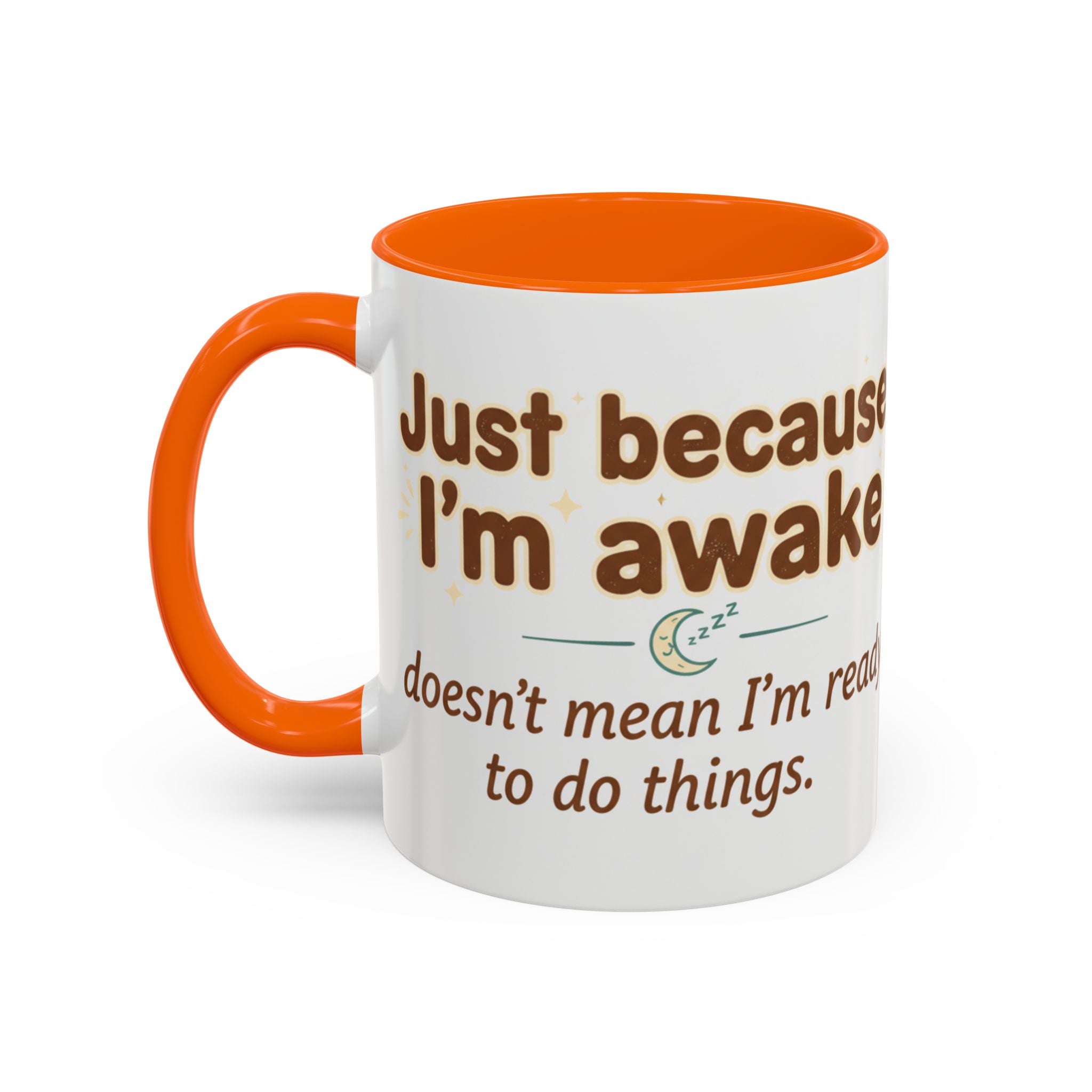 Just Because I'm Awake Coffee Mug — Funny Morning Coffee Cup for Sleepy Adults