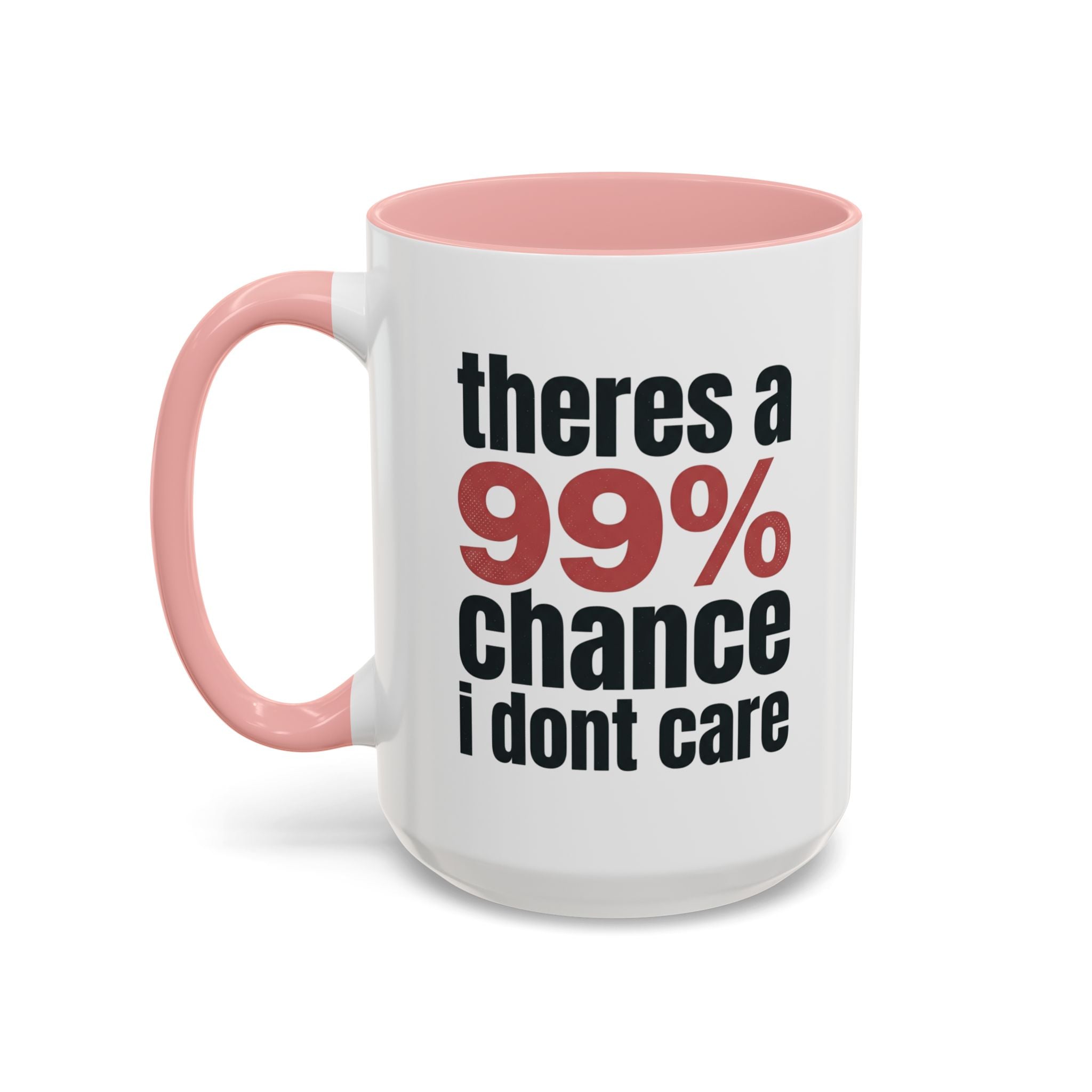 Funny Coffee Mug – “Theres a 99% chance i dont care” Accent Ceramic Mug