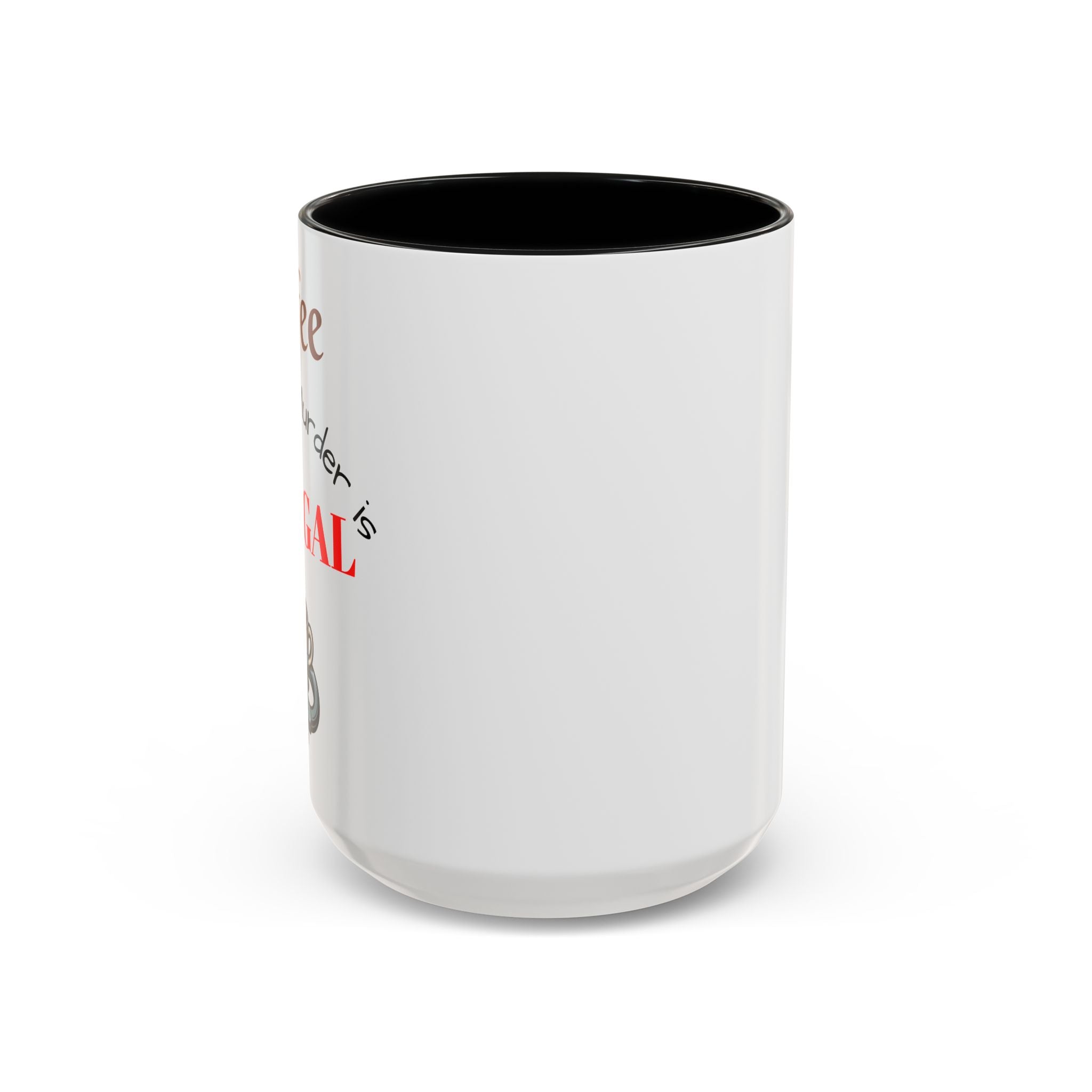 Coffee lovers mug "Coffee because murder is illegal".