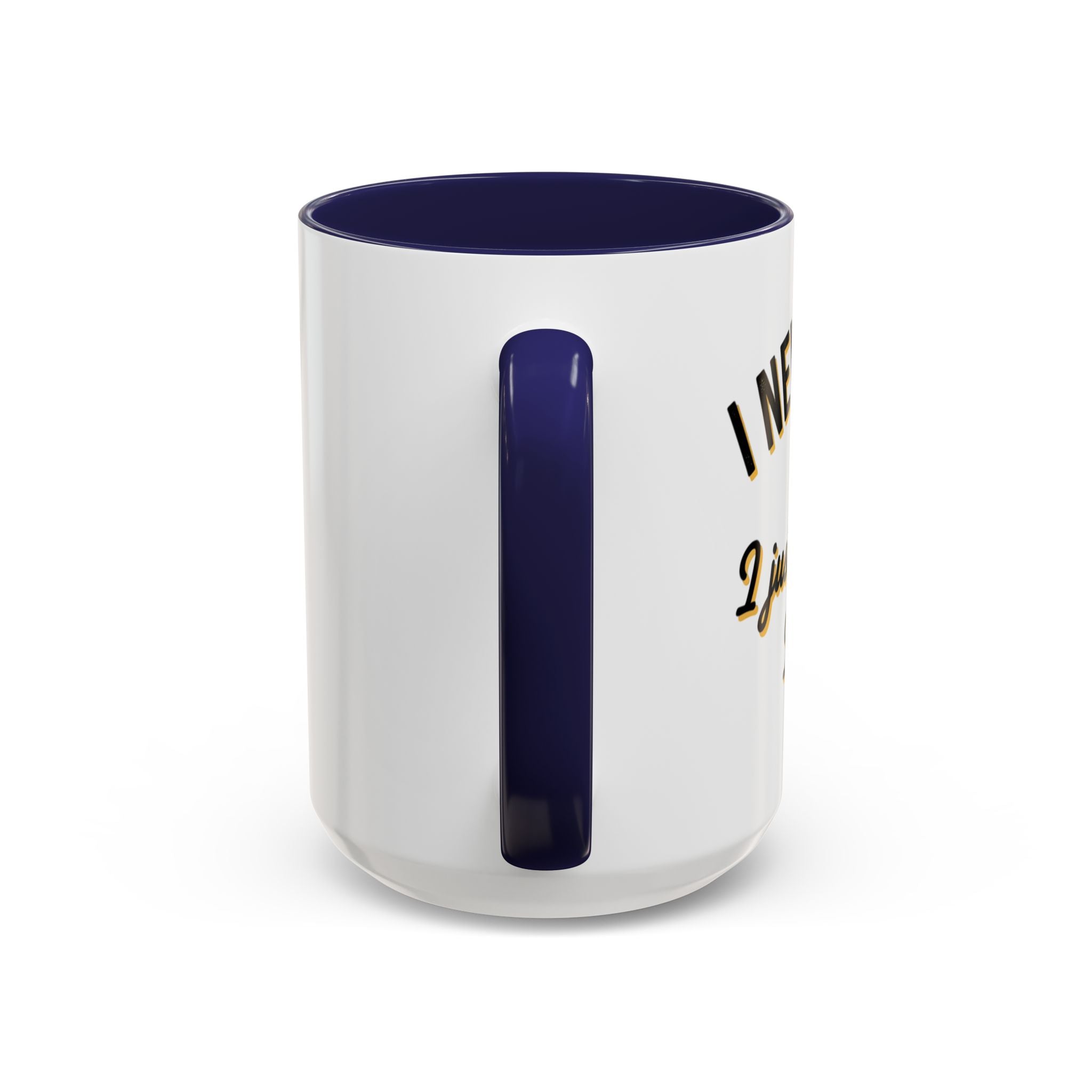 Funny Coffee Mug — “I Never Argue I Uust Explain Why I’m Right” Accent Mug