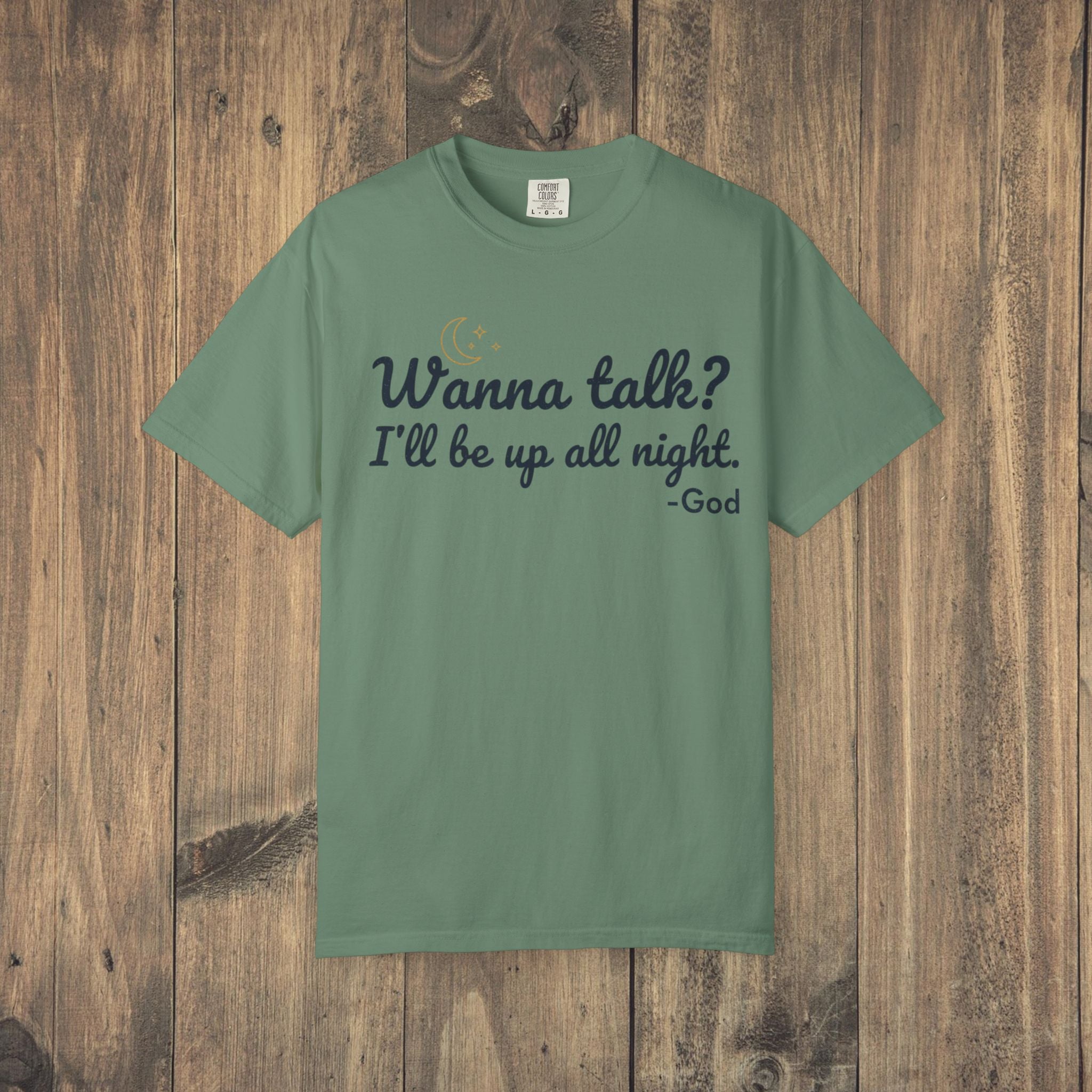 Wanna Talk? I'll Be Up All Night - God T-Shirt