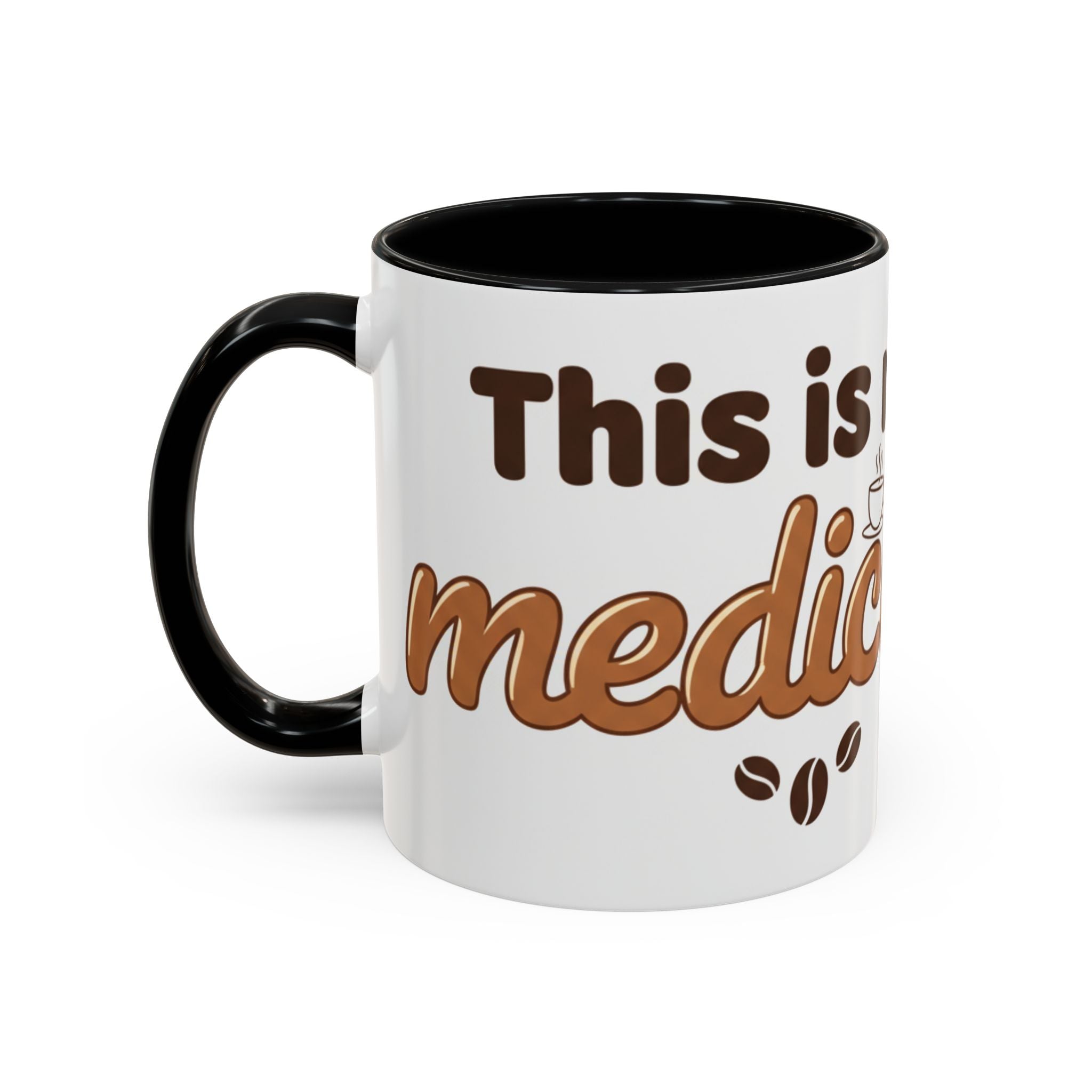 Coffee Is My Medicine Accent Mug – 11/15oz Ceramic Coffee Cup