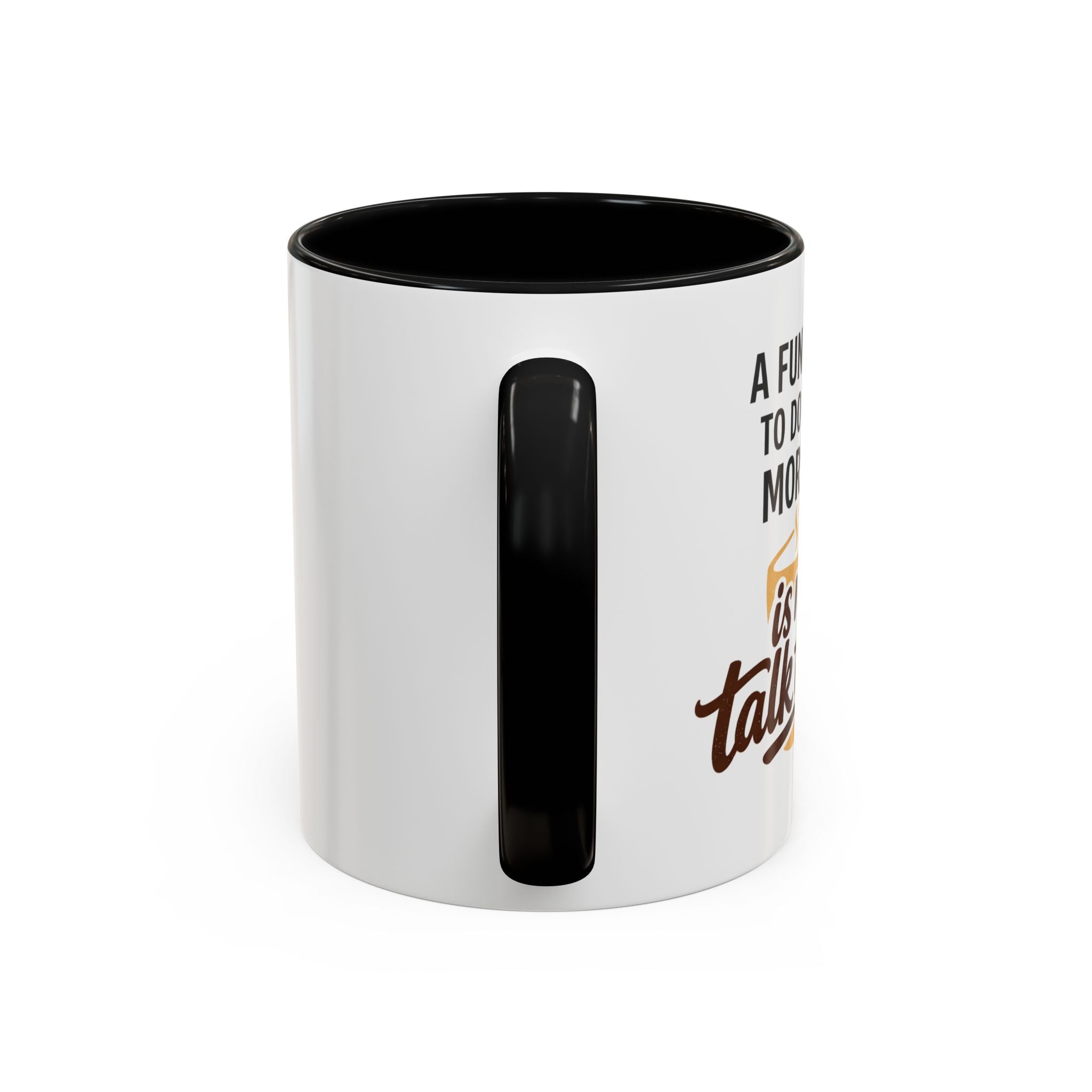 Coffee Mug - "A fun thing to do in the morning is not talk to me" Accent Mug (11/15oz)