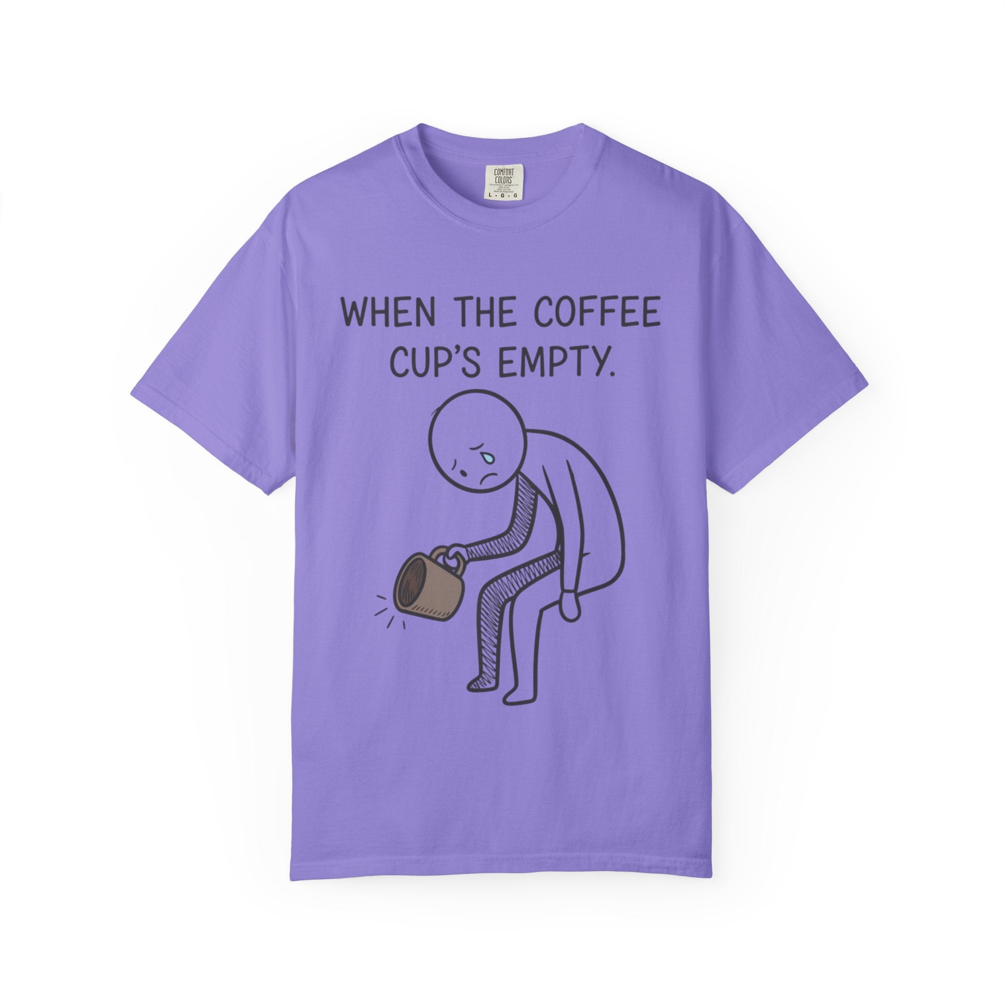 Coffee Sadness T-Shirt — "When the Coffee Cup's Empty" Funny Graphic Tee