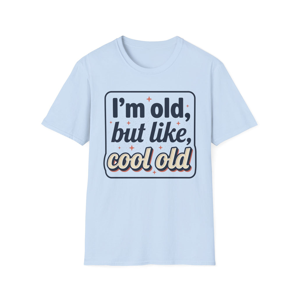 I'm Old But Like, Cool Old T-Shirt