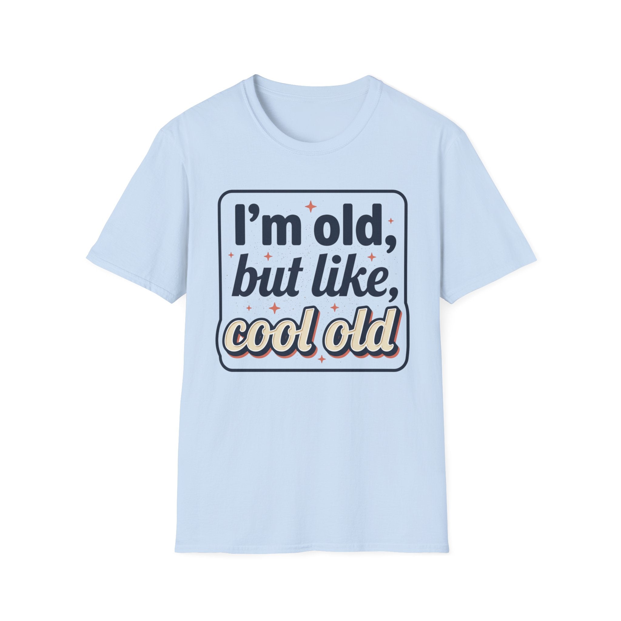 I'm Old But Like, Cool Old T-Shirt