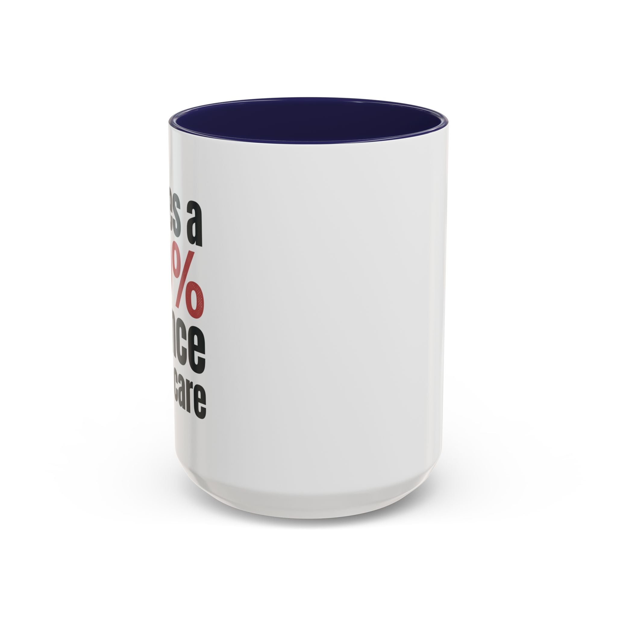 Funny Coffee Mug – “Theres a 99% chance i dont care” Accent Ceramic Mug