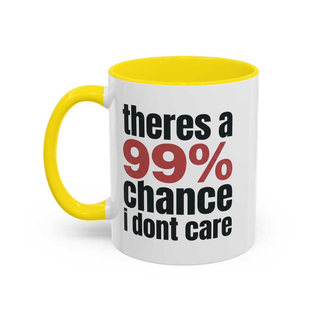 Funny Coffee Mug – “Theres a 99% chance i dont care” Accent Ceramic Mug