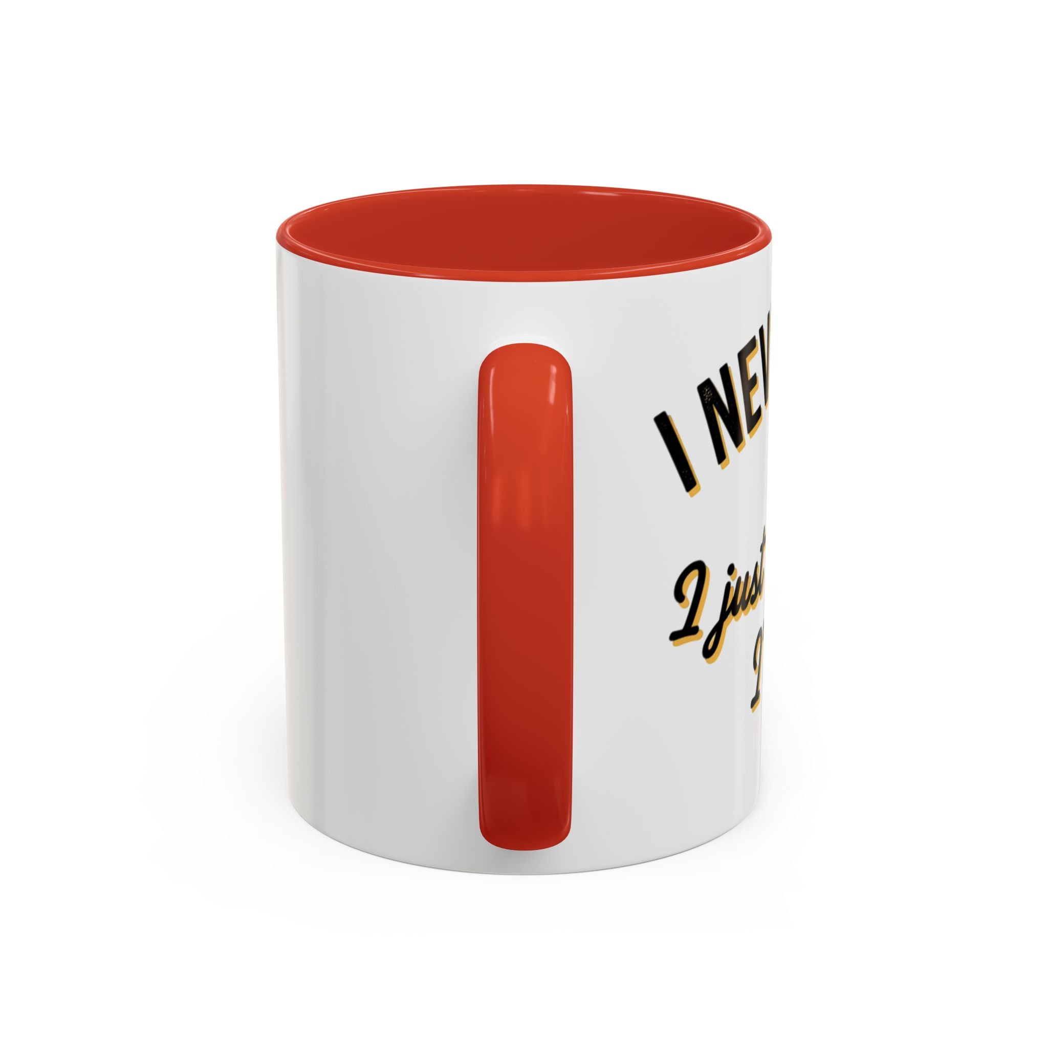 Funny Coffee Mug — “I Never Argue I Uust Explain Why I’m Right” Accent Mug