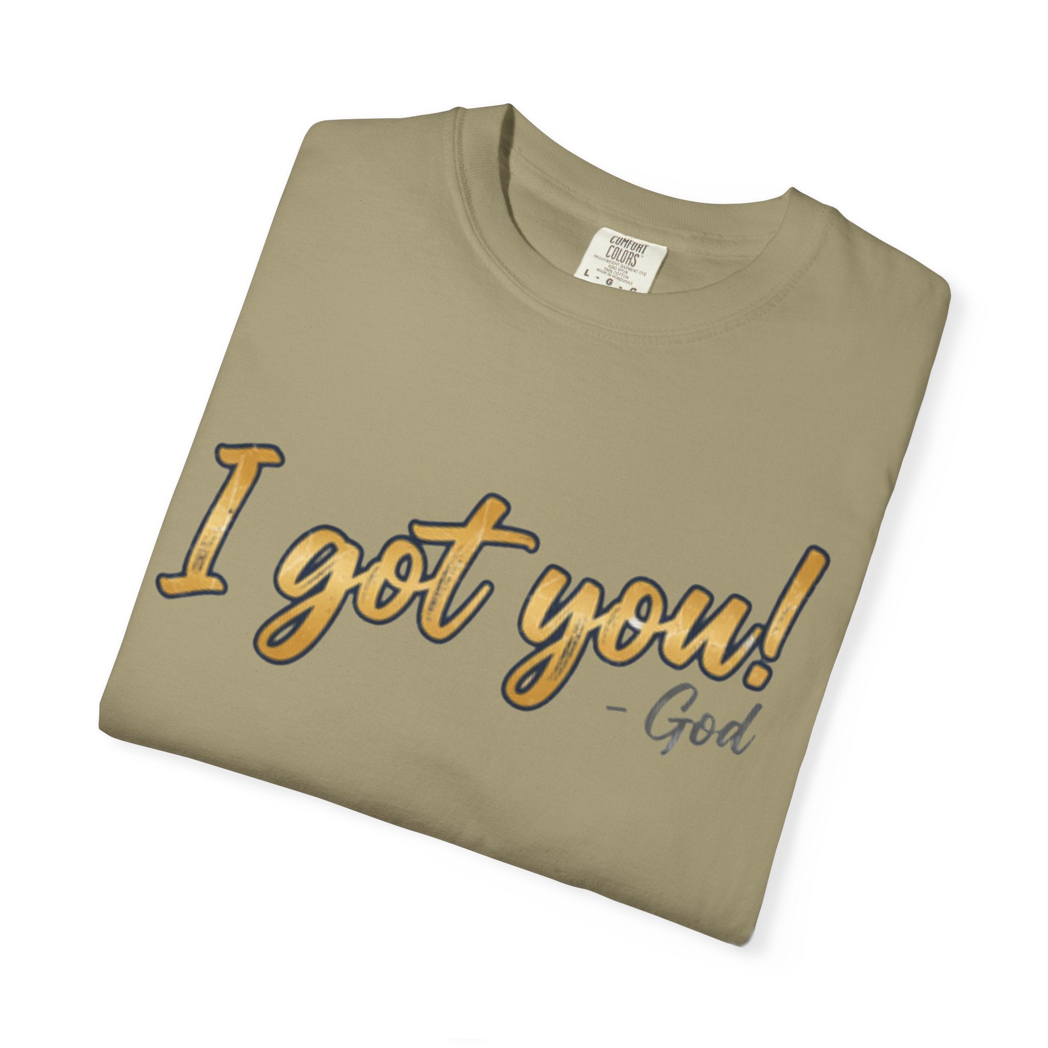 I Got You! - God Inspirational T-shirt