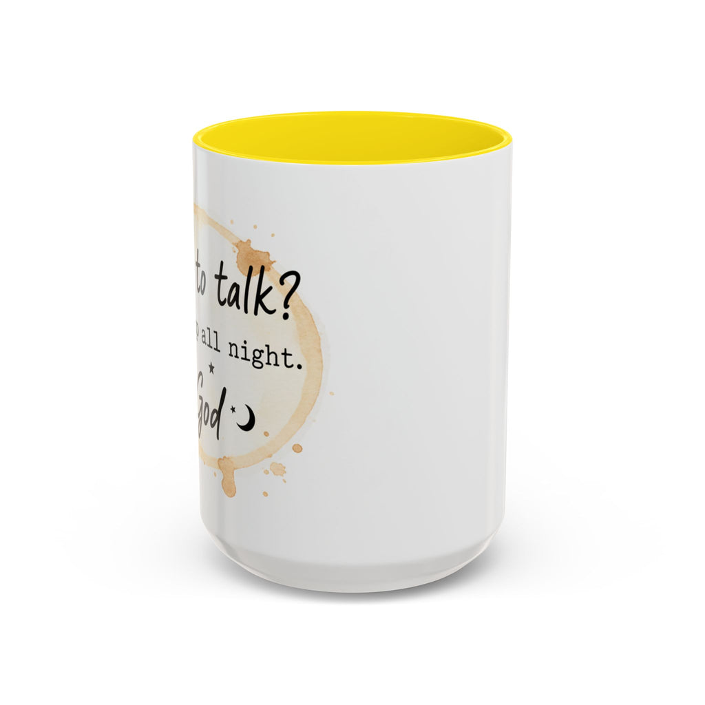 Religious Coffee Mug – “Want to Talk? I’ll Be Up All Night.-God” Accent Ceramic Mug