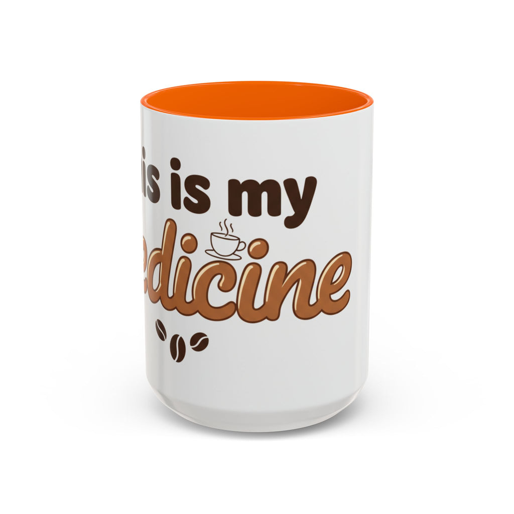 Coffee Is My Medicine Accent Mug – 11/15oz Ceramic Coffee Cup