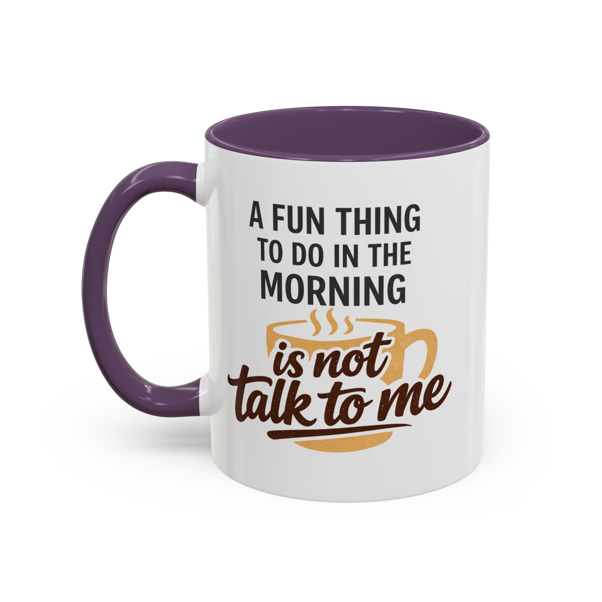 Coffee Mug - "A fun thing to do in the morning is not talk to me" Accent Mug (11/15oz)