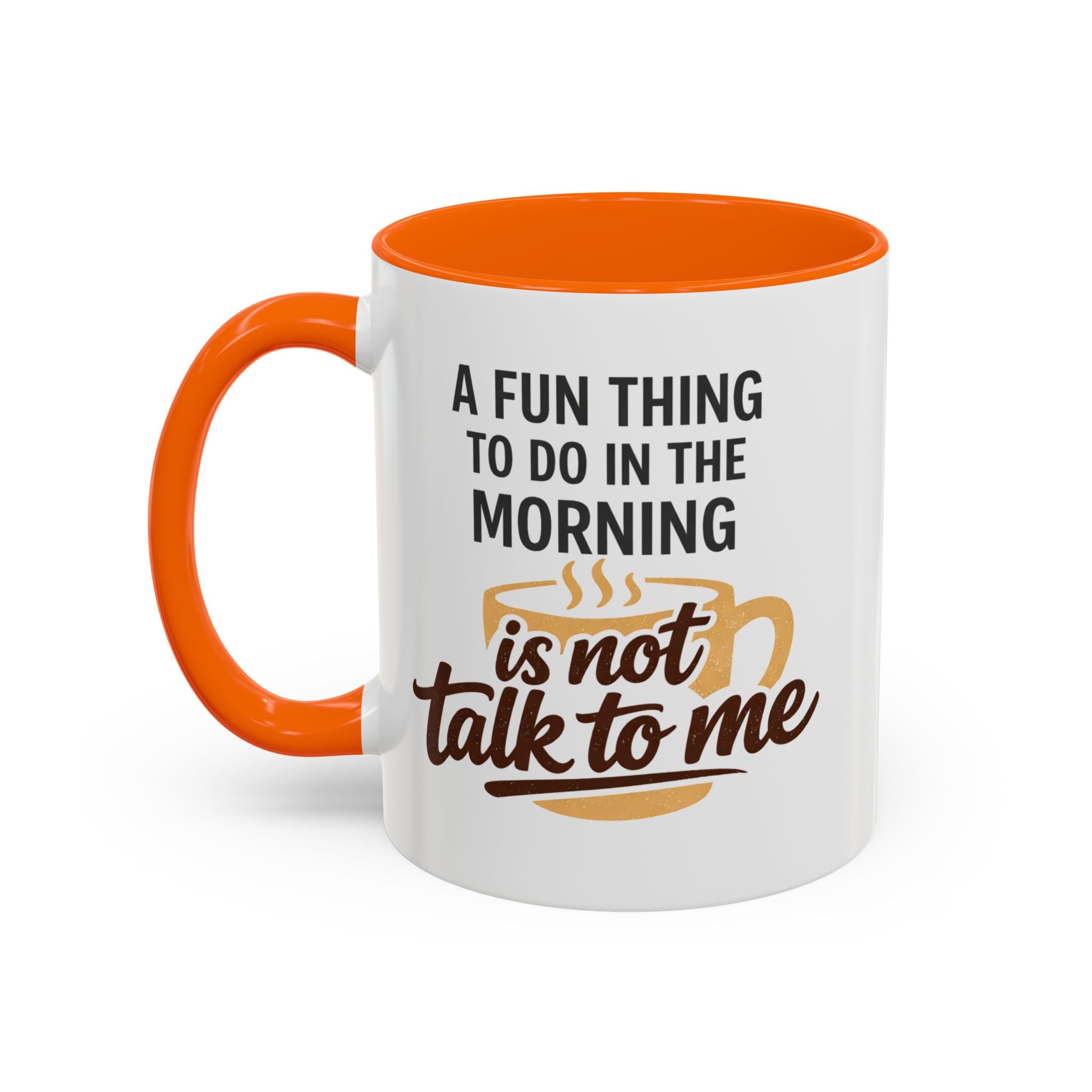 Coffee Mug - "A fun thing to do in the morning is not talk to me" Accent Mug (11/15oz)