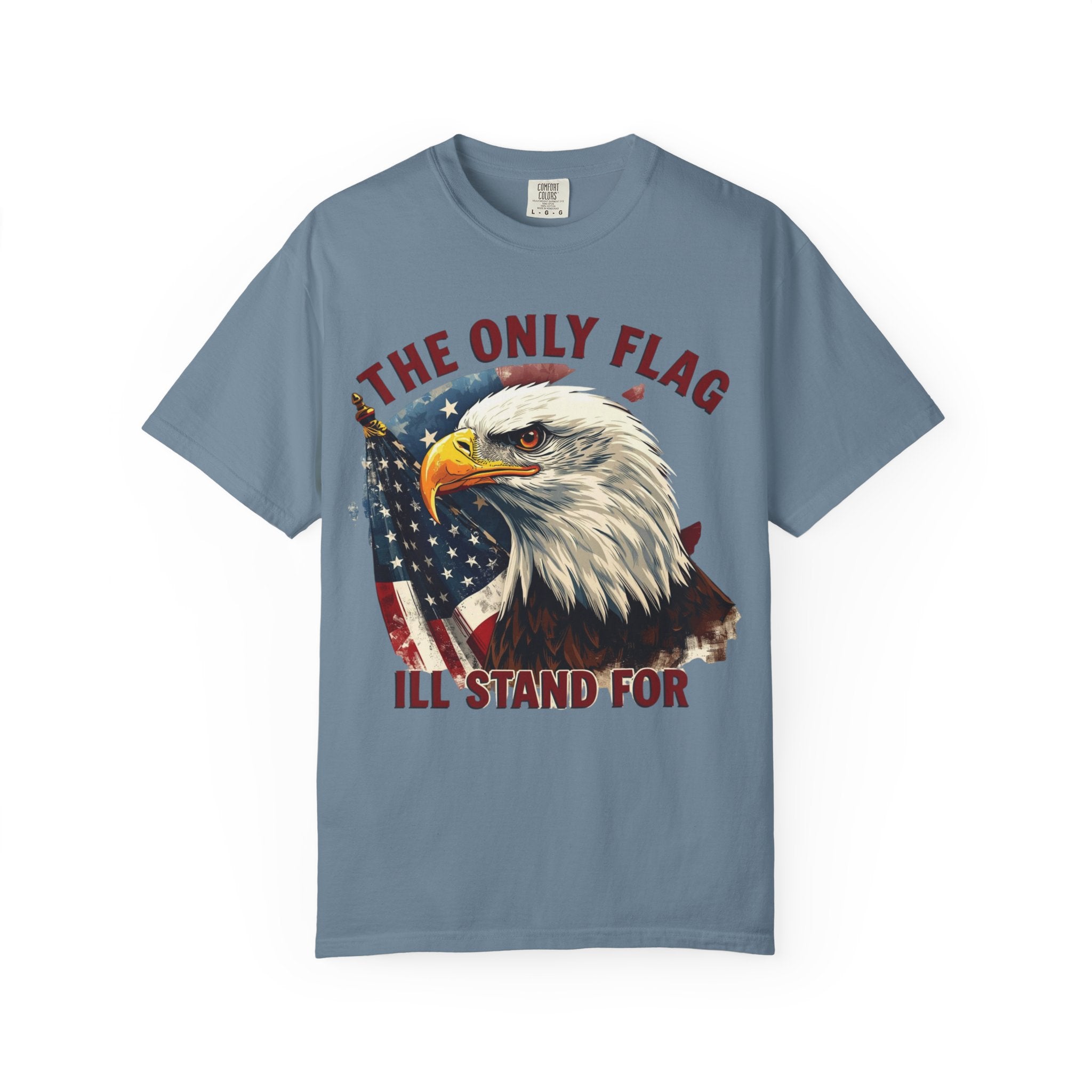 Patriotic Eagle T-Shirt — "The Only Flag I'll Stand For"