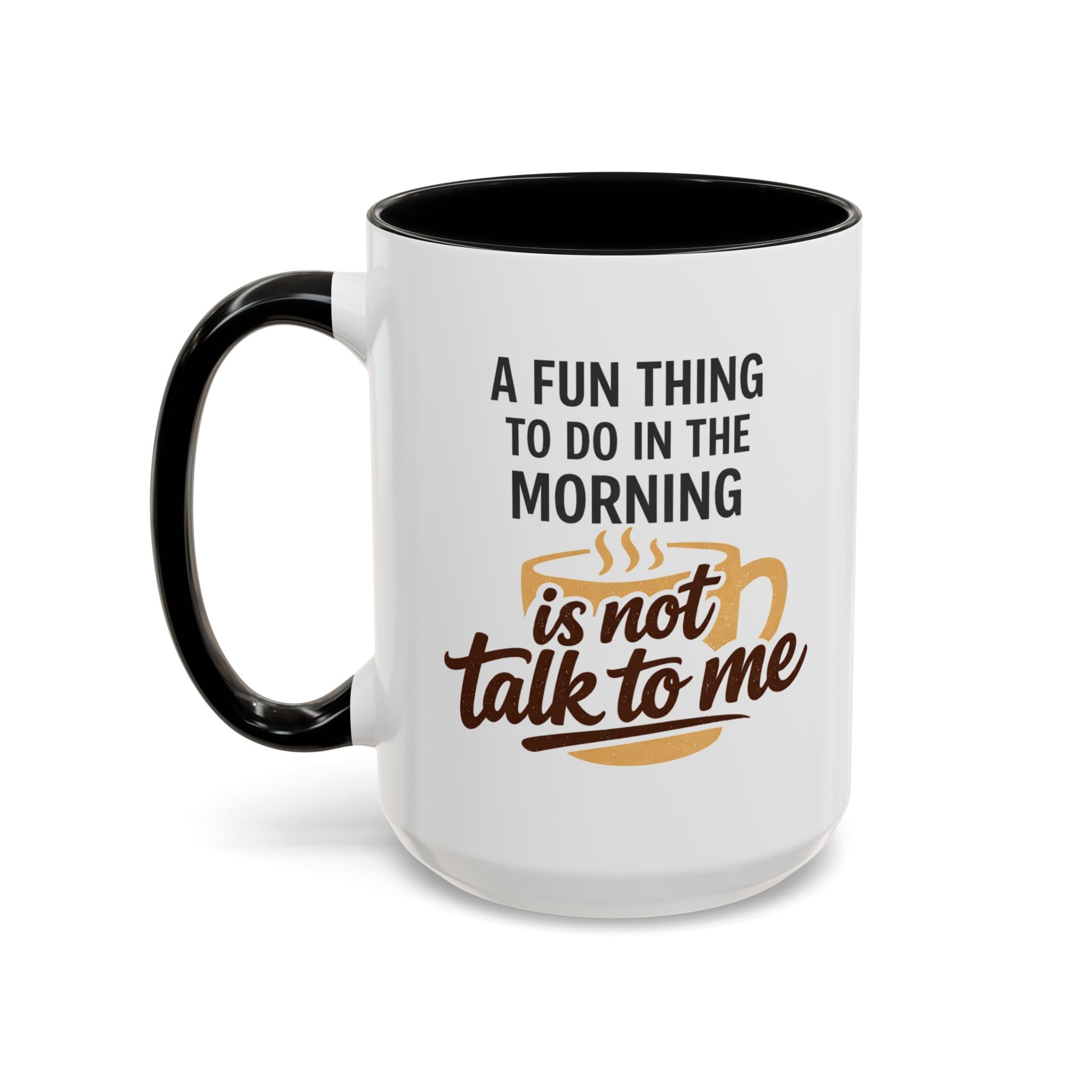 Coffee Mug - "A fun thing to do in the morning is not talk to me" Accent Mug (11/15oz)