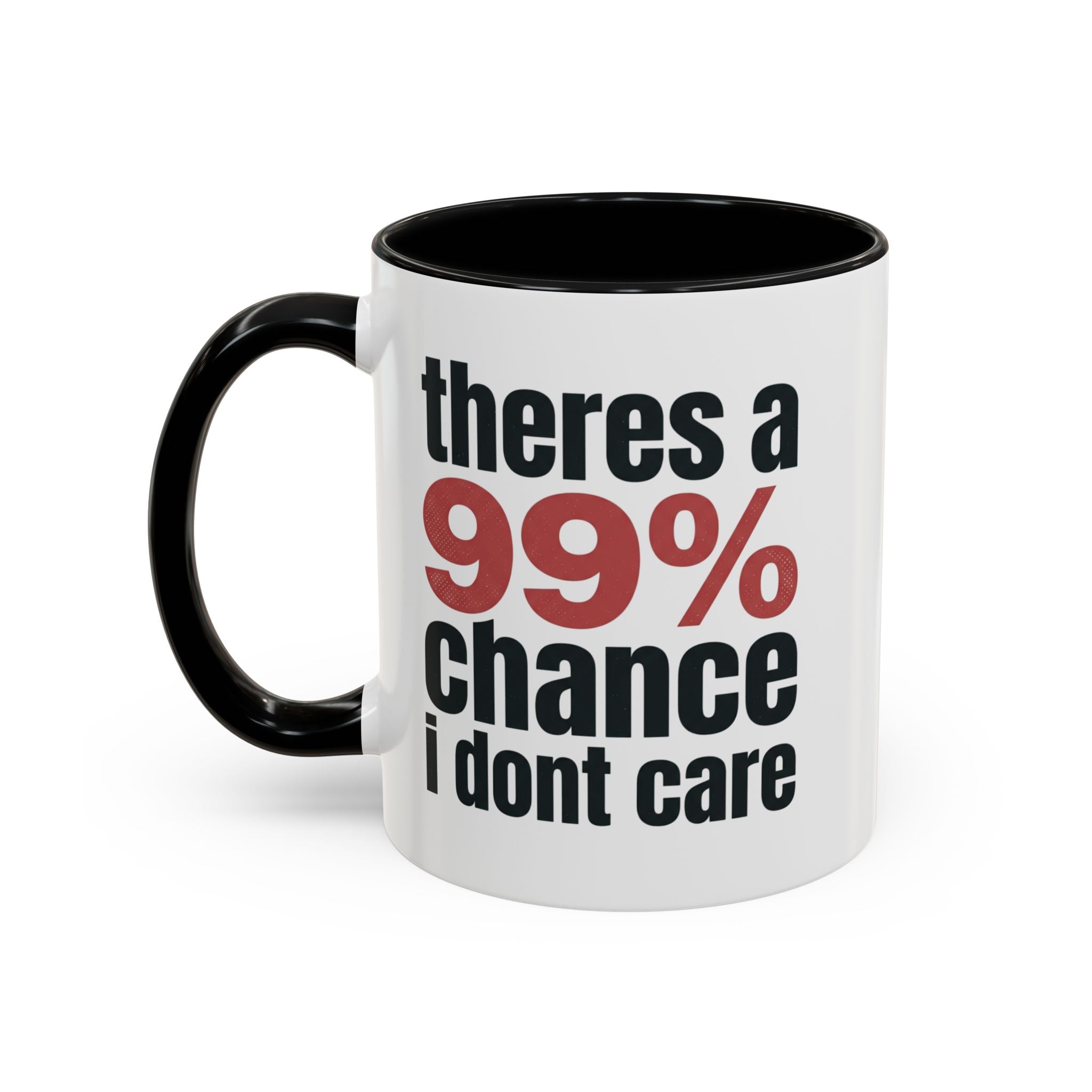 Funny Coffee Mug – “Theres a 99% chance i dont care” Accent Ceramic Mug
