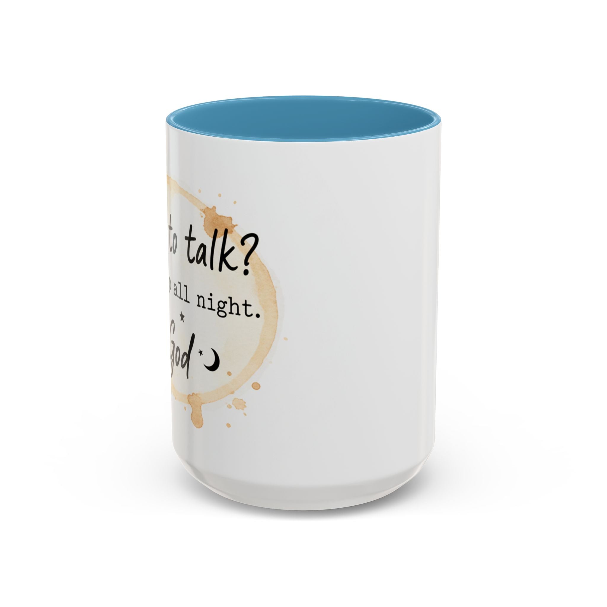 Religious Coffee Mug – “Want to Talk? I’ll Be Up All Night.-God” Accent Ceramic Mug
