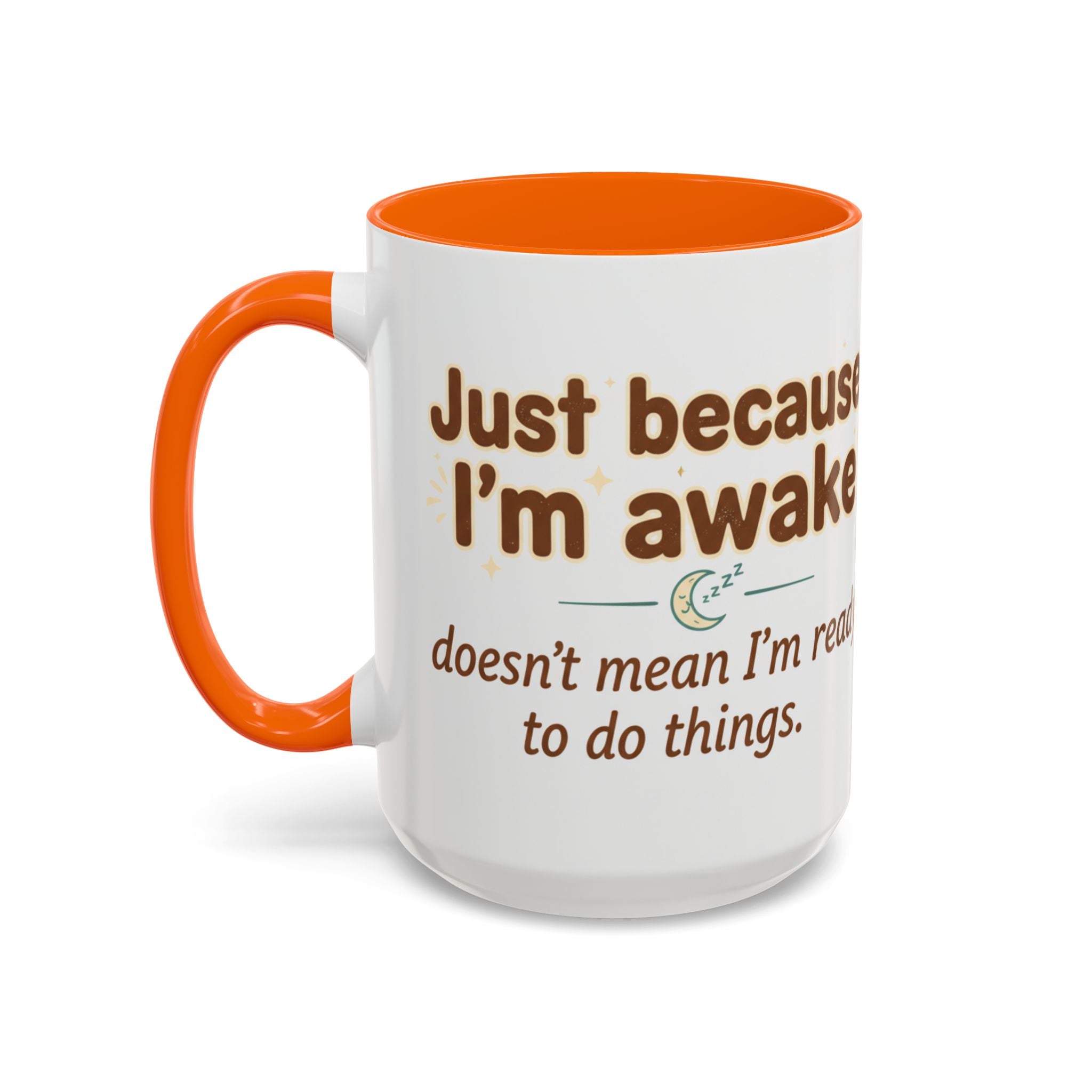 Just Because I'm Awake Coffee Mug — Funny Morning Coffee Cup for Sleepy Adults