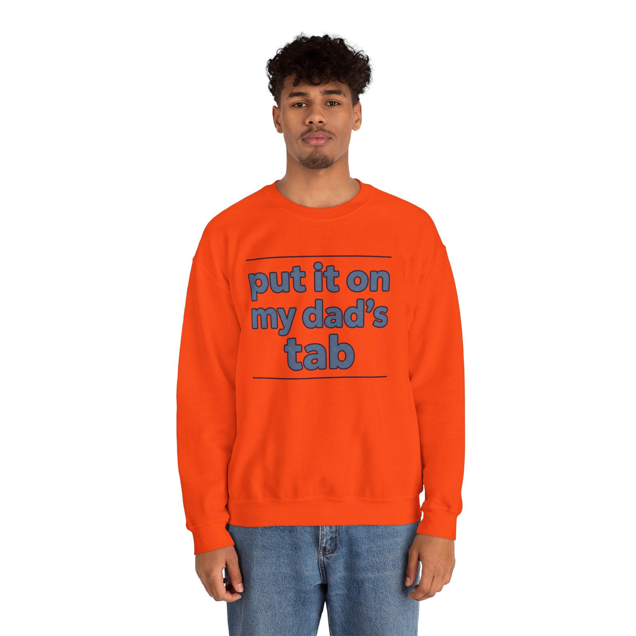 Crewneck Sweatshirt — "Put It On My Dad's Tab" Funny Family Quote