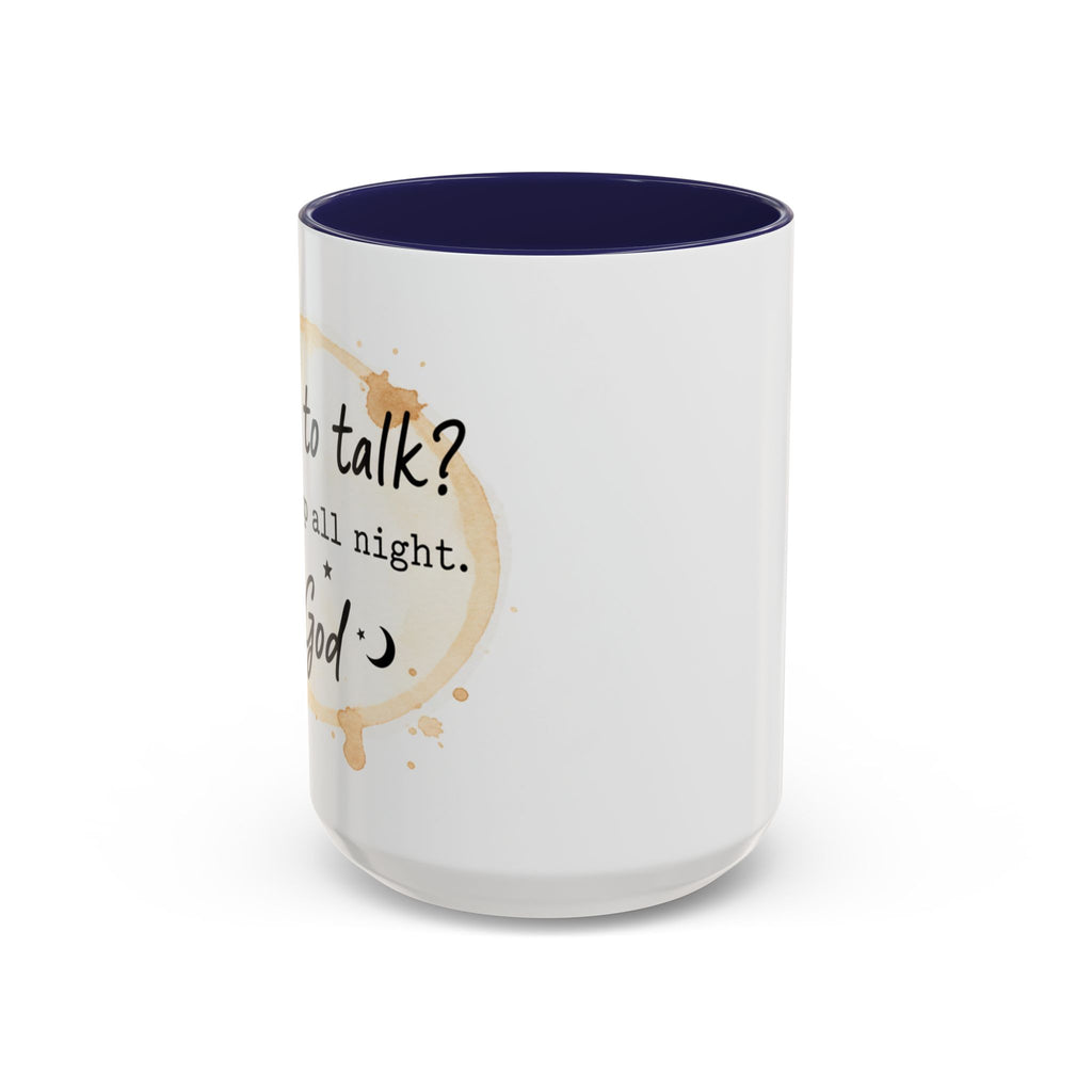 Religious Coffee Mug – “Want to Talk? I’ll Be Up All Night.-God” Accent Ceramic Mug