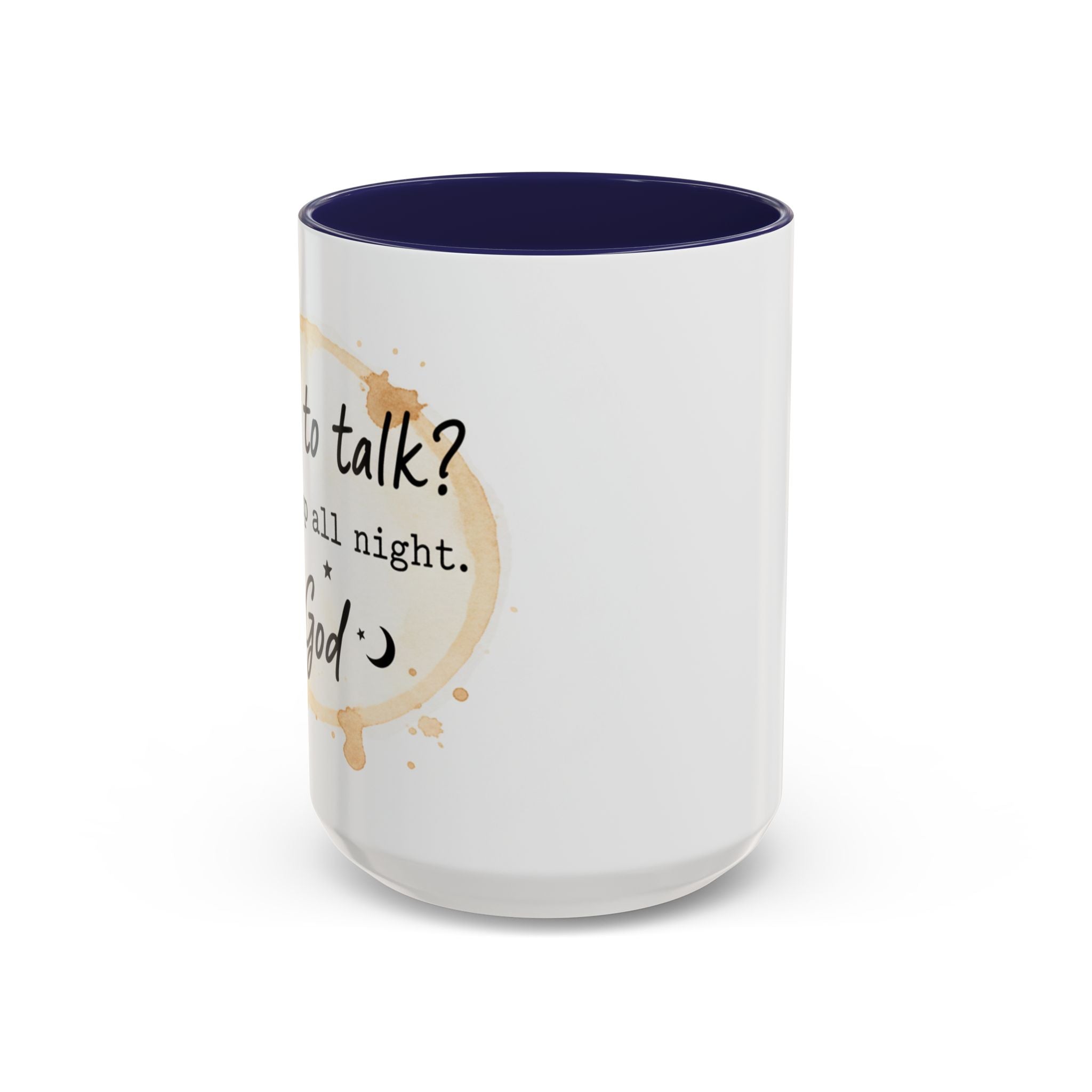 Religious Coffee Mug – “Want to Talk? I’ll Be Up All Night.-God” Accent Ceramic Mug
