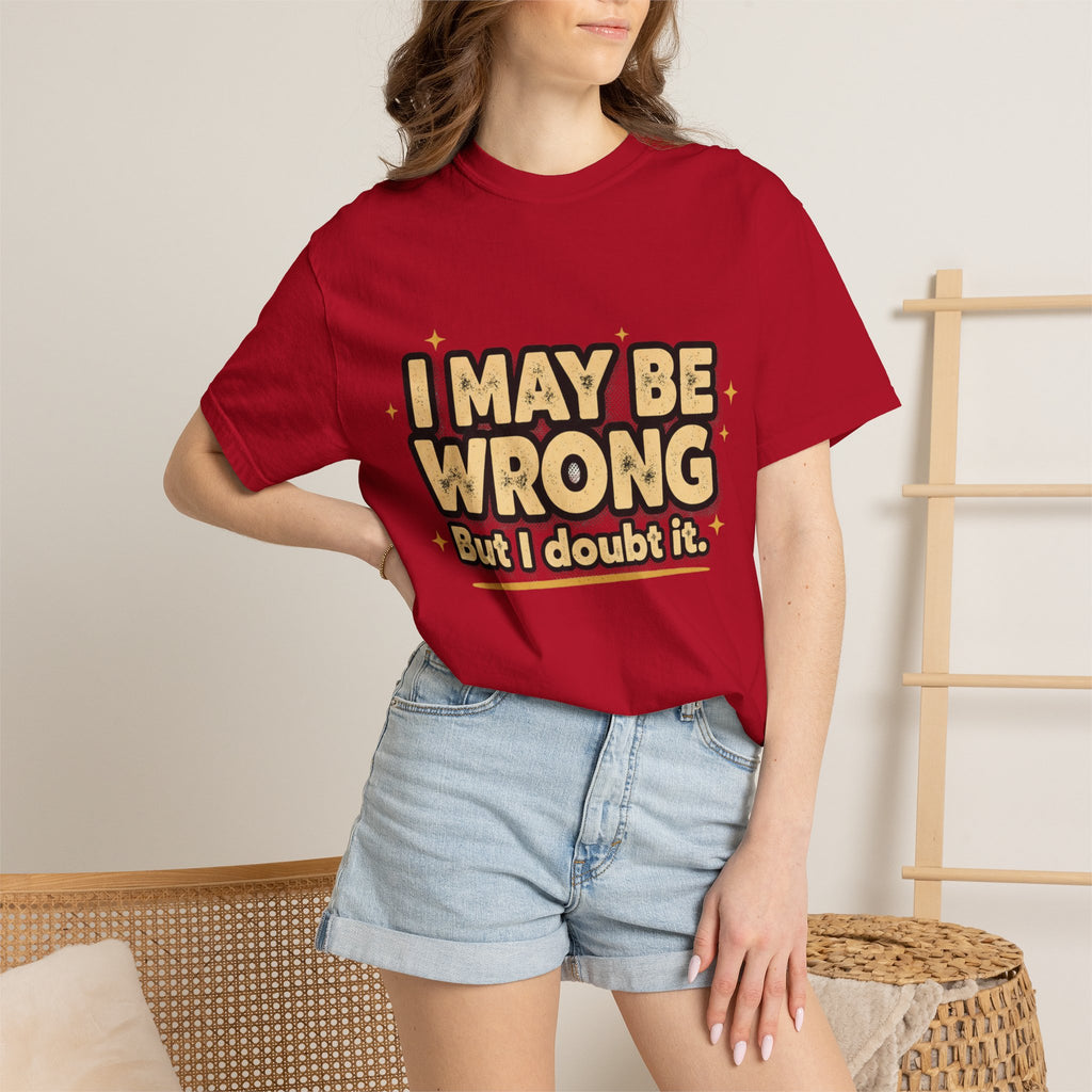 I May Be Wrong T-Shirt — Funny Sarcastic Graphic Tee ('I May Be Wrong But It's Highly Rare')