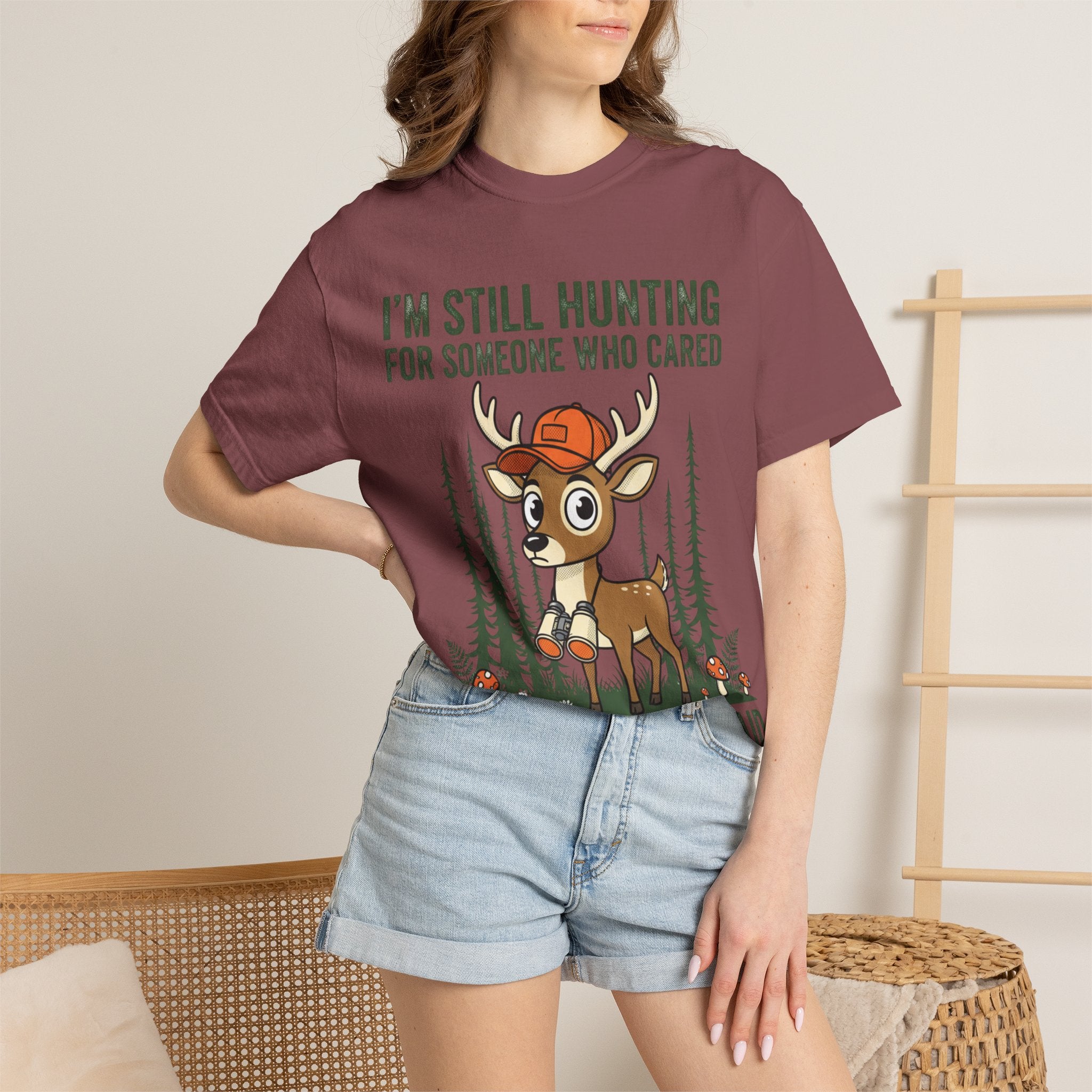 Funny Hunting T-Shirt — "I'm Still Hunting for Someone Who Cared About What You Said" (Deer Graphic)