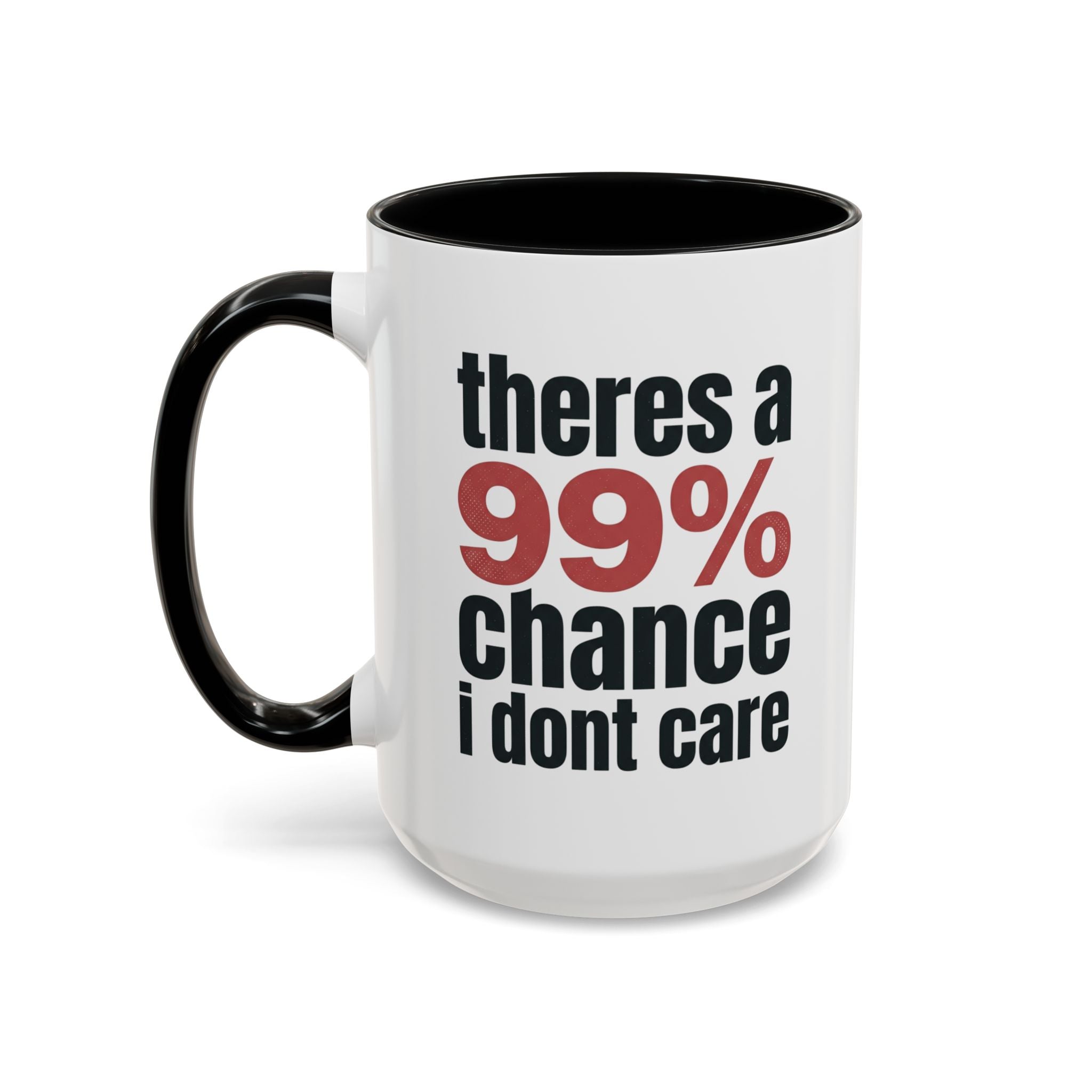 Funny Coffee Mug – “Theres a 99% chance i dont care” Accent Ceramic Mug