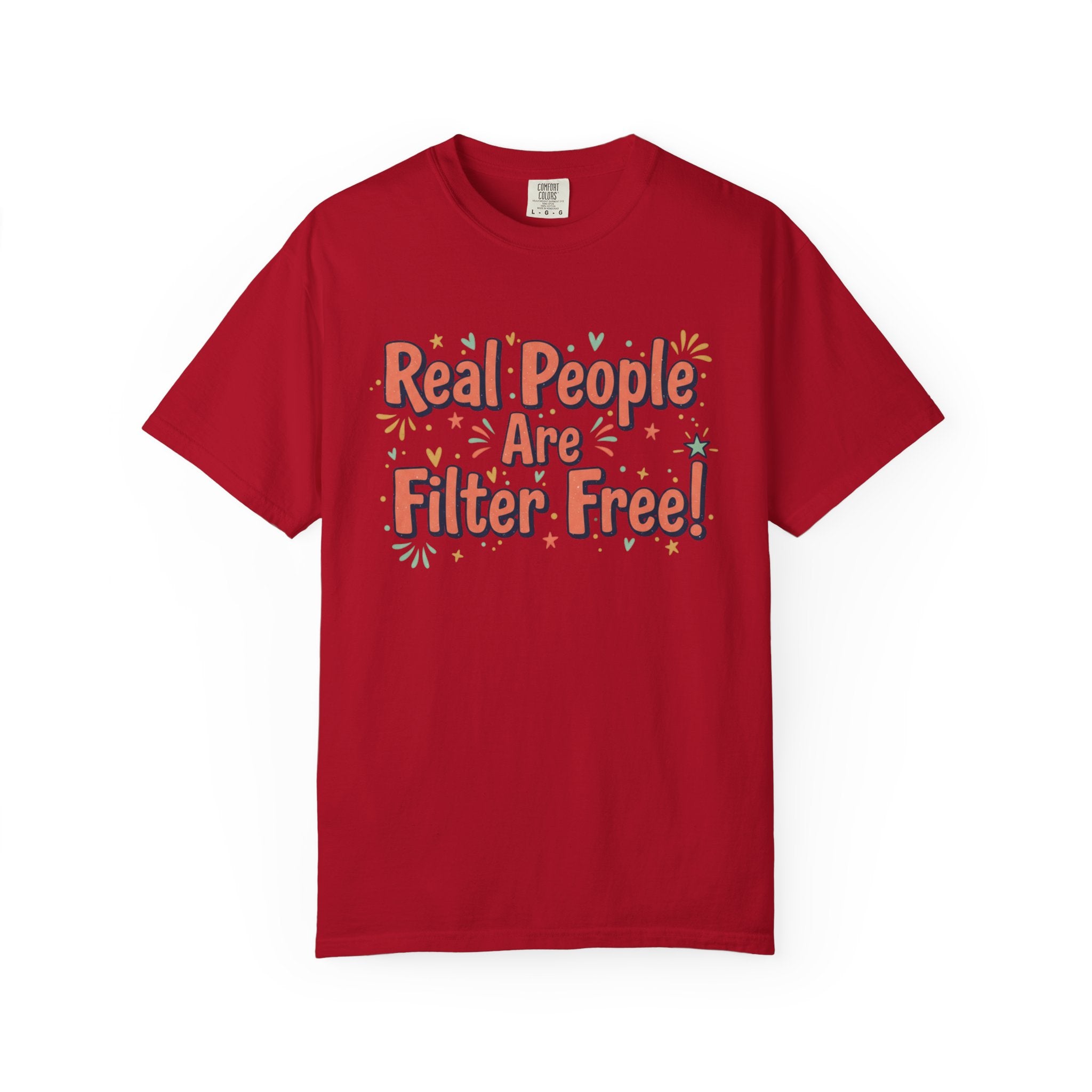 Real People Are Filter Free! T-Shirt — Funny Self-Love Graphic Tee