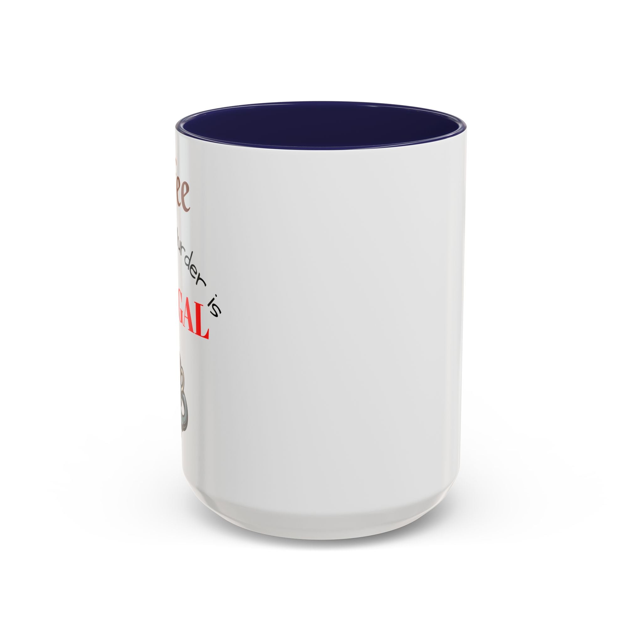 Coffee lovers mug "Coffee because murder is illegal".