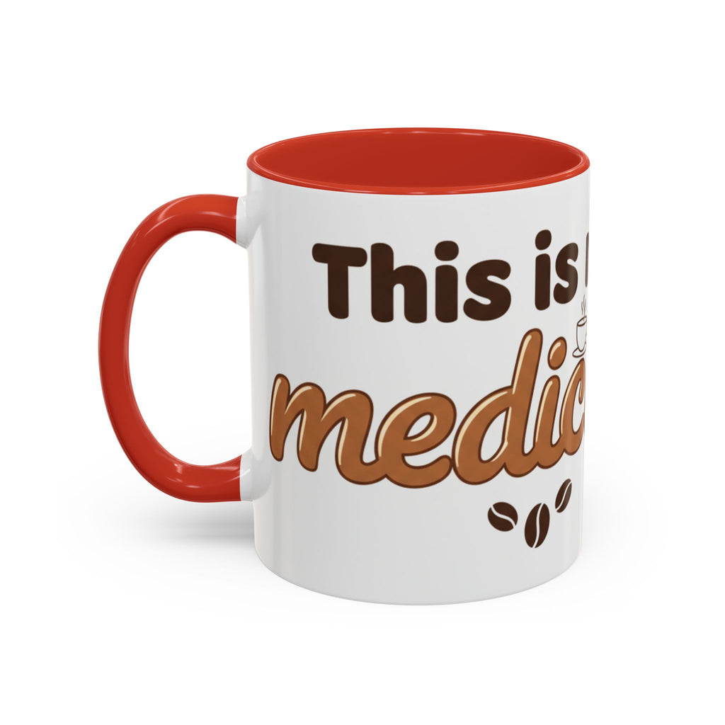 Coffee Is My Medicine Accent Mug – 11/15oz Ceramic Coffee Cup