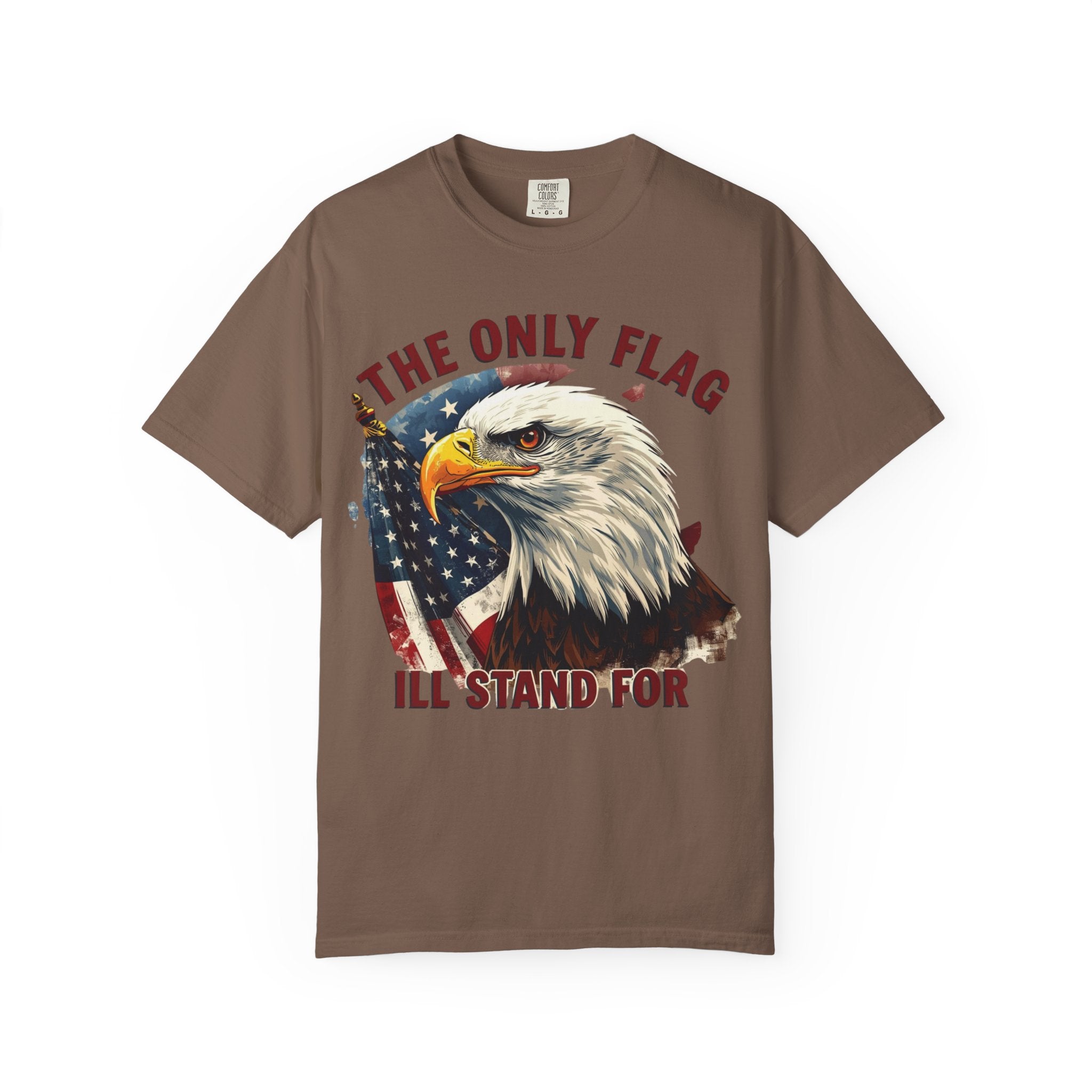 Patriotic Eagle T-Shirt — "The Only Flag I'll Stand For"