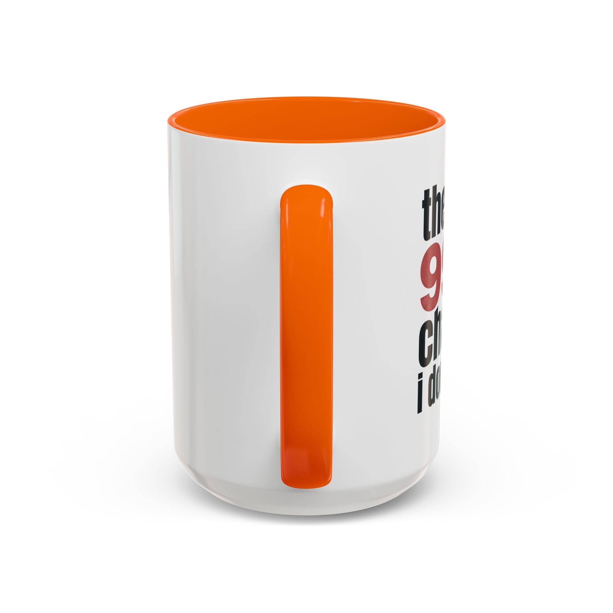 Funny Coffee Mug – “Theres a 99% chance i dont care” Accent Ceramic Mug