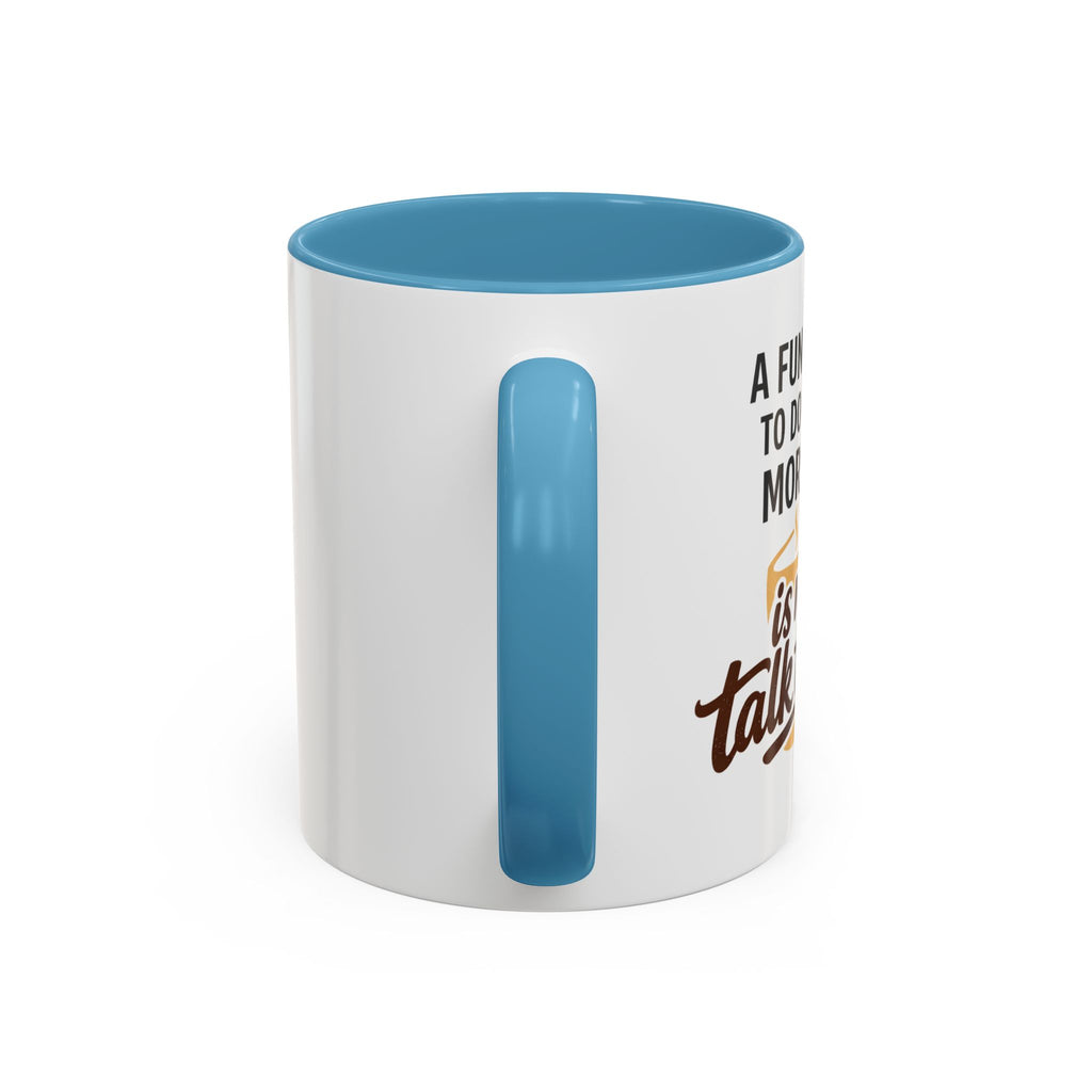 Coffee Mug - "A fun thing to do in the morning is not talk to me" Accent Mug (11/15oz)