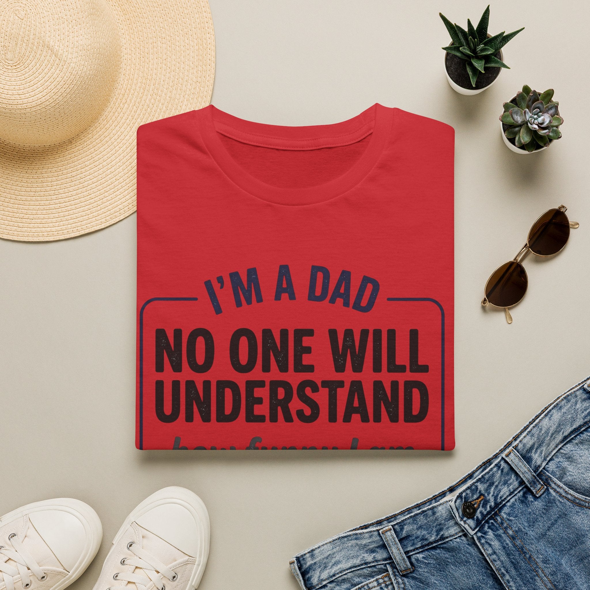 Dad T-Shirt — "I'm a Dad, No One Will Understand How Funny I Am" Funny Father's Day Tee