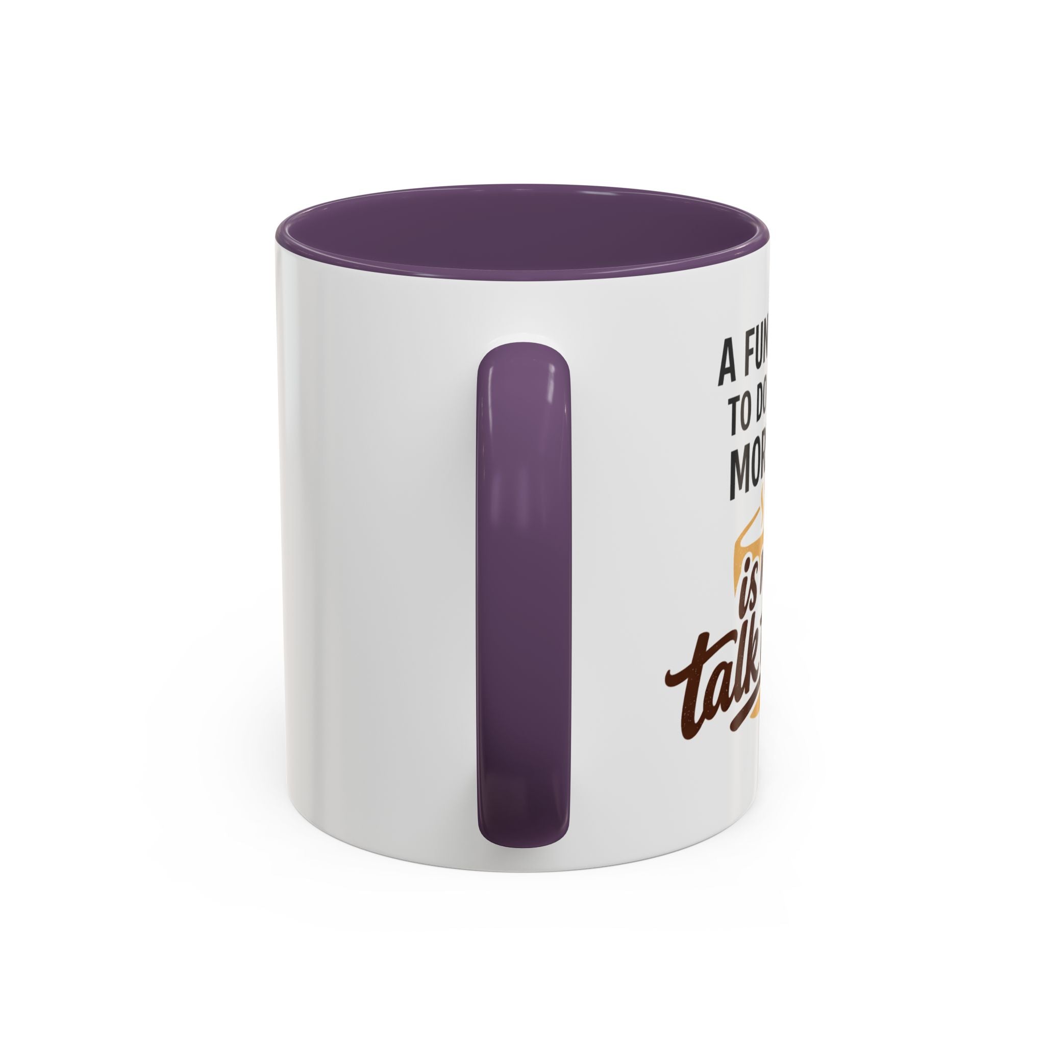 Coffee Mug - "A fun thing to do in the morning is not talk to me" Accent Mug (11/15oz)