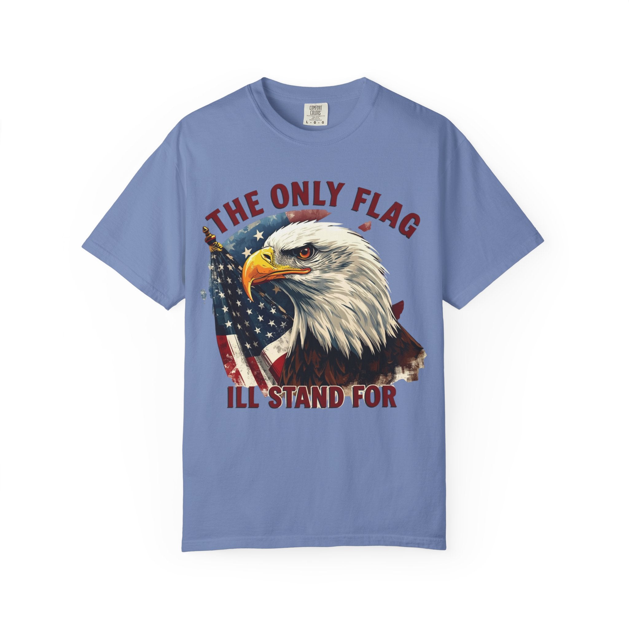 Patriotic Eagle T-Shirt — "The Only Flag I'll Stand For"