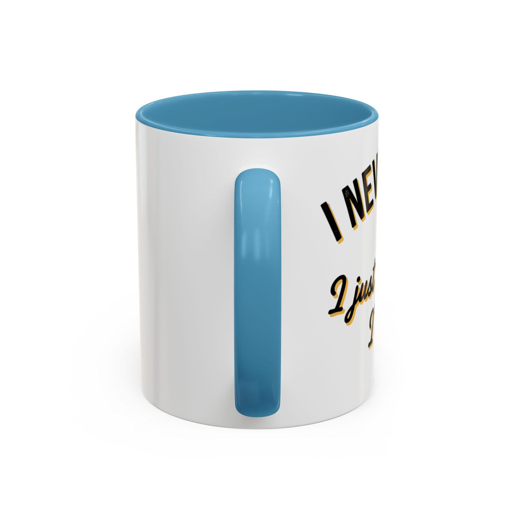Funny Coffee Mug — “I Never Argue I Uust Explain Why I’m Right” Accent Mug