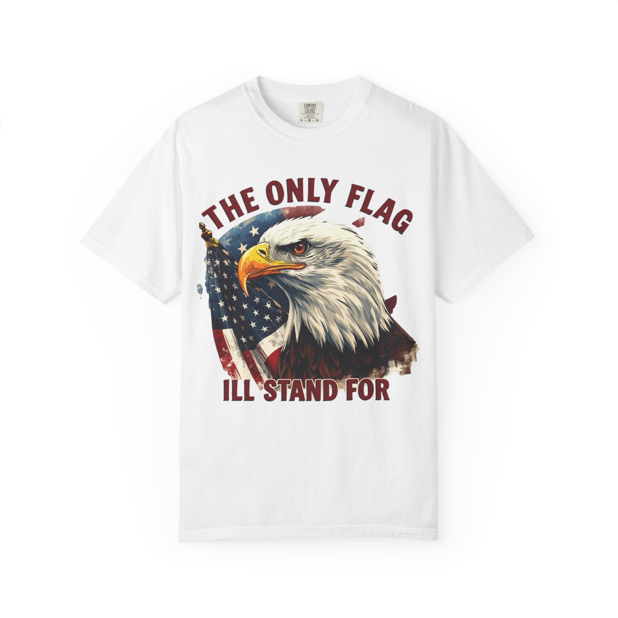 Patriotic Eagle T-Shirt — "The Only Flag I'll Stand For"