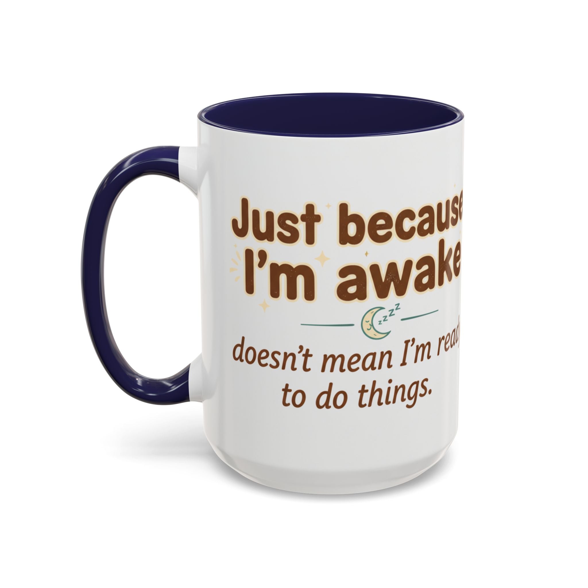 Just Because I'm Awake Coffee Mug — Funny Morning Coffee Cup for Sleepy Adults
