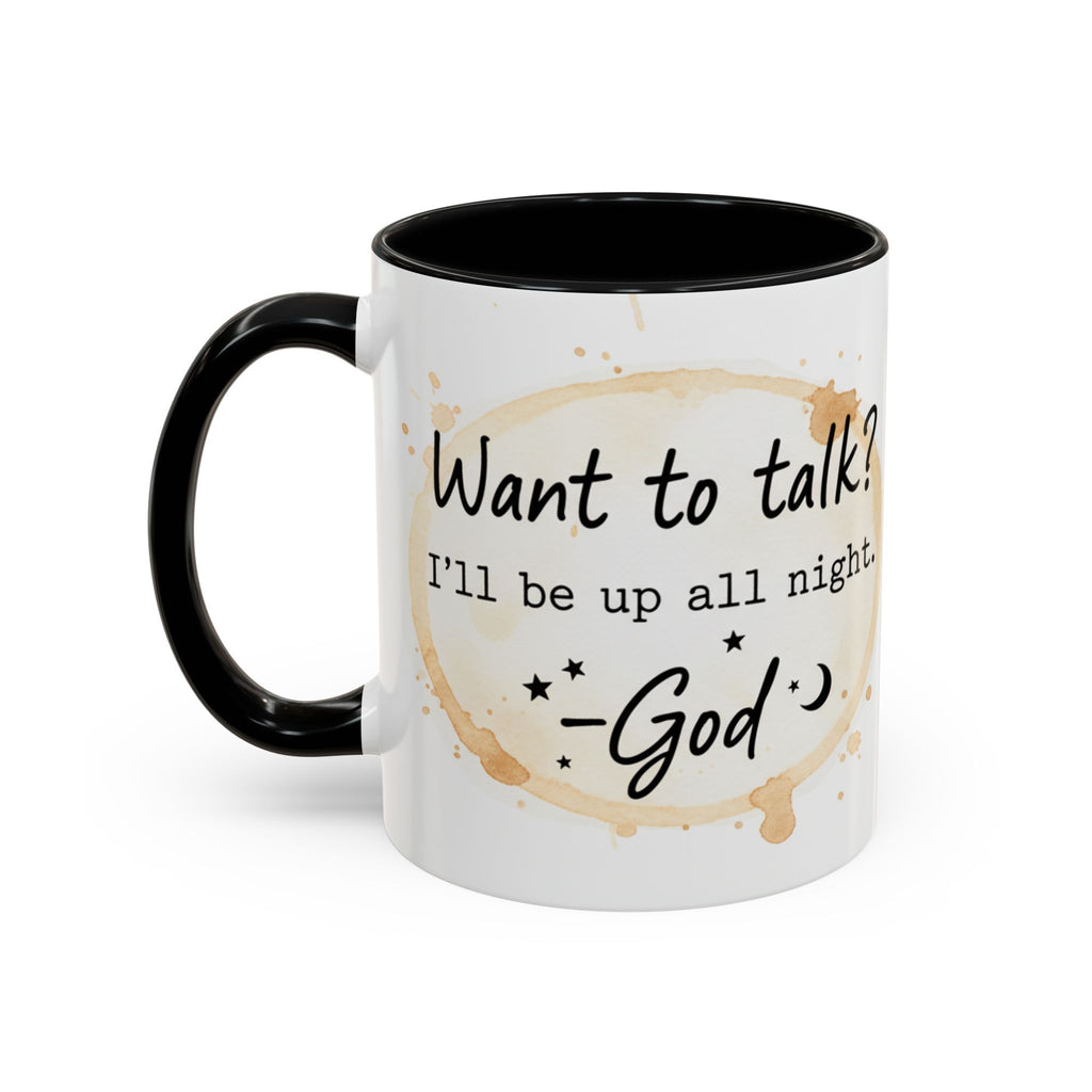 Religious Coffee Mug – “Want to Talk? I’ll Be Up All Night.-God” Accent Ceramic Mug