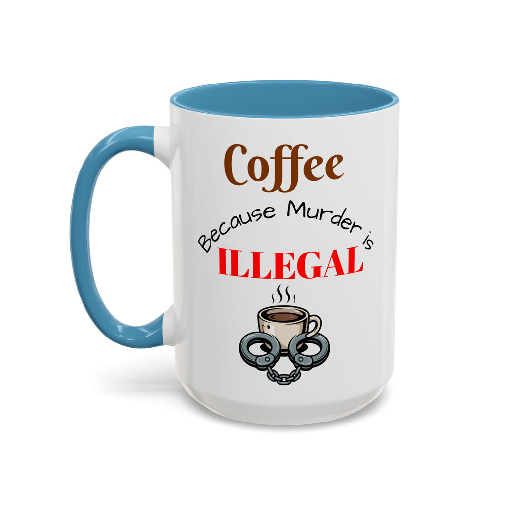 Coffee lovers mug "Coffee because murder is illegal".