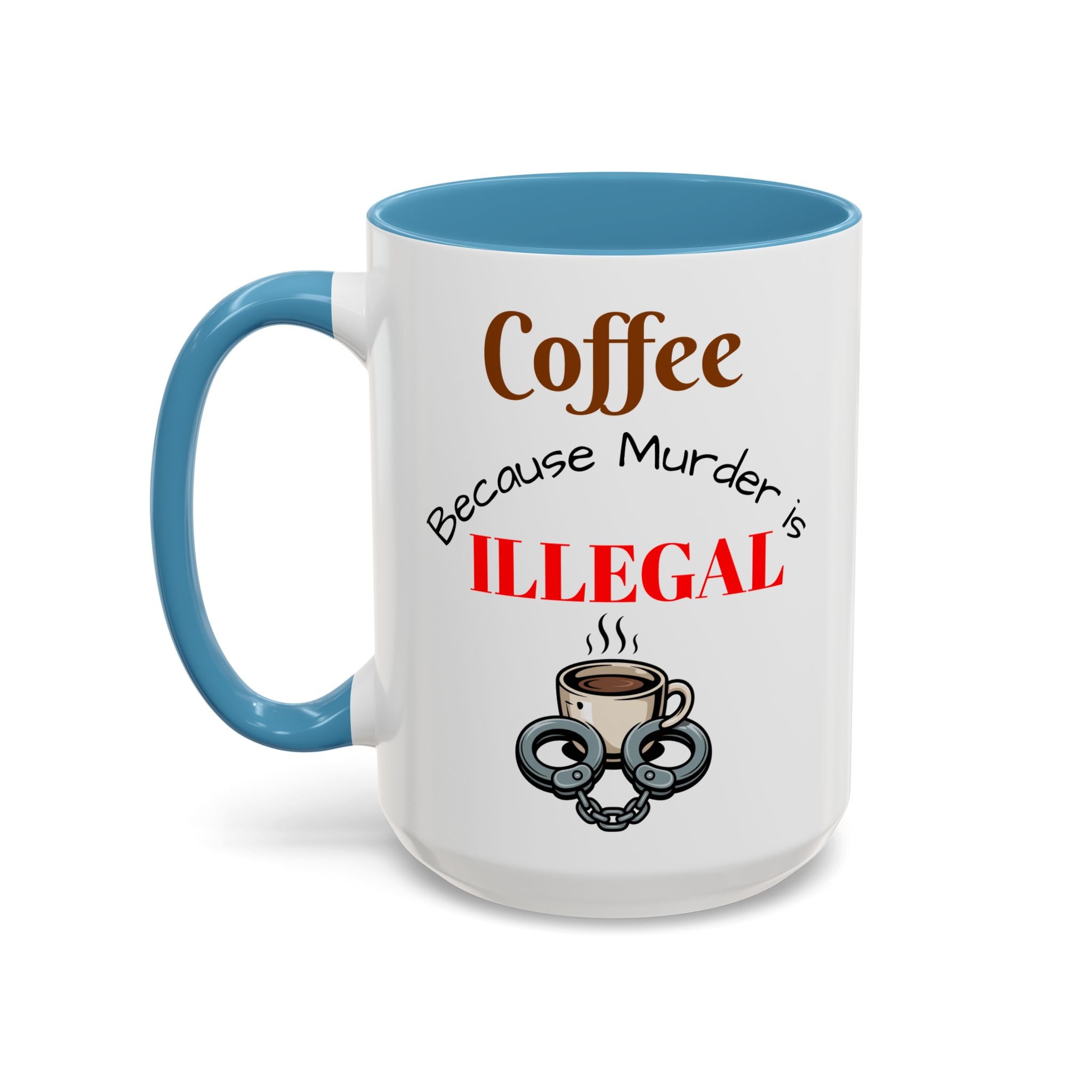 Coffee lovers mug "Coffee because murder is illegal".