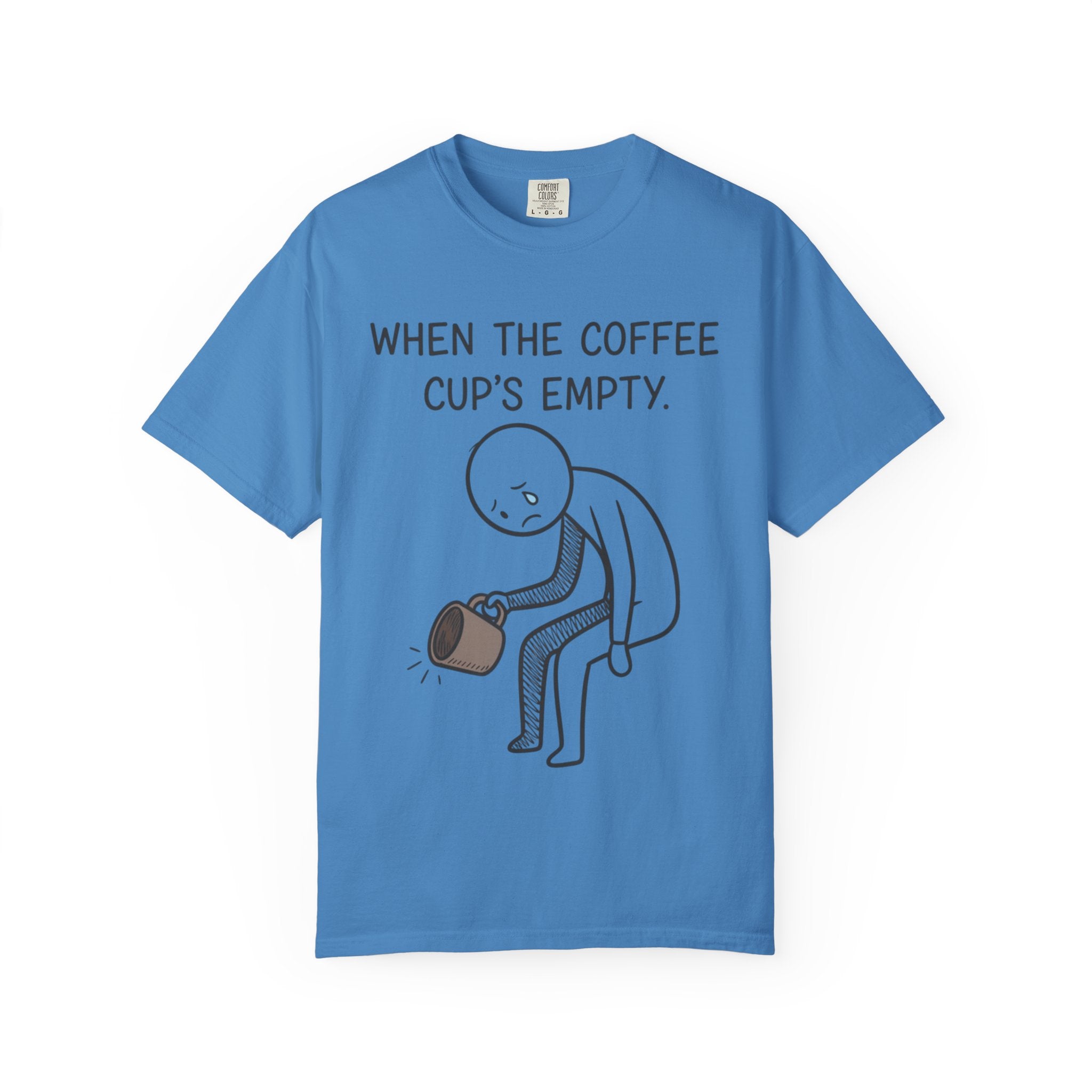 Coffee Sadness T-Shirt — "When the Coffee Cup's Empty" Funny Graphic Tee