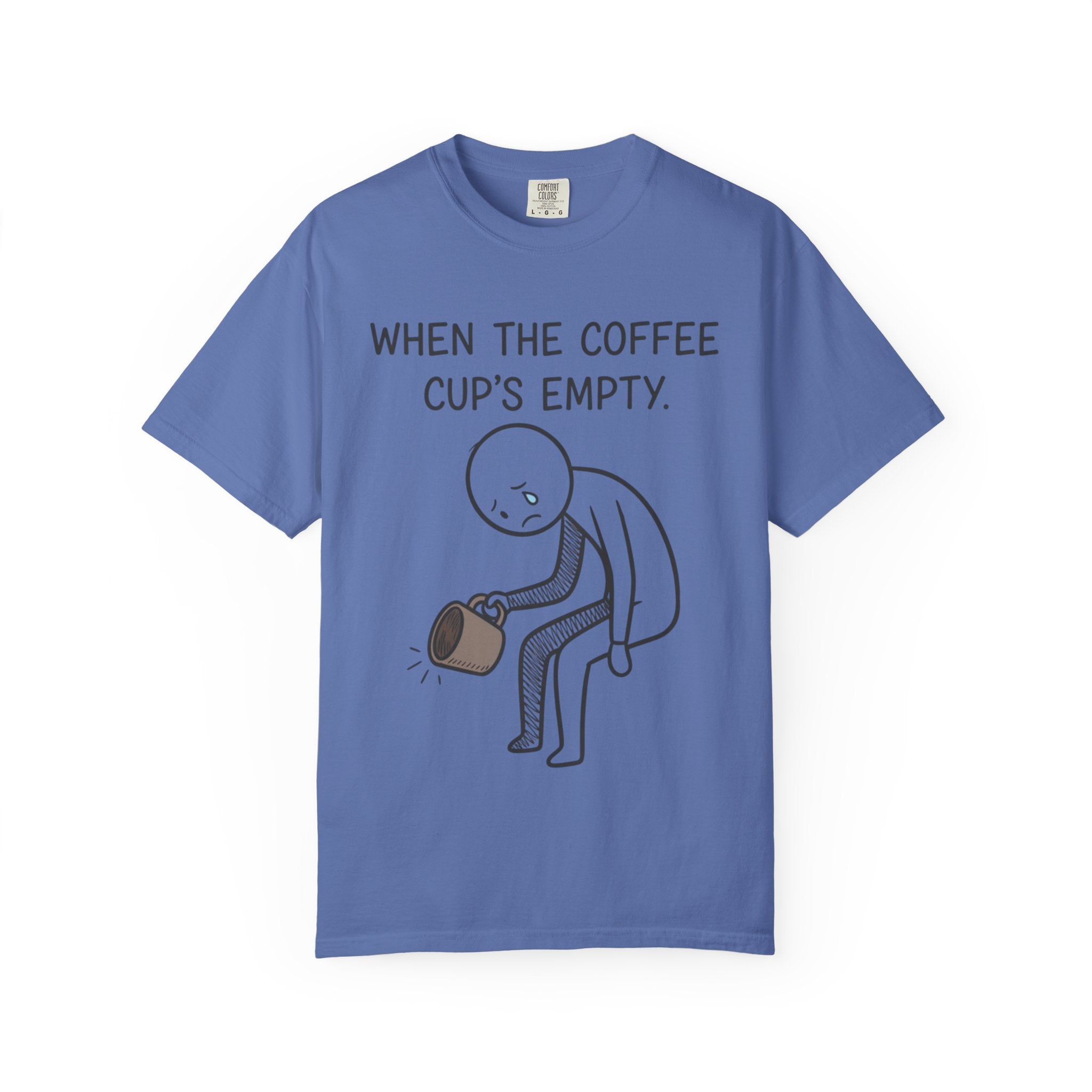 Coffee Sadness T-Shirt — "When the Coffee Cup's Empty" Funny Graphic Tee